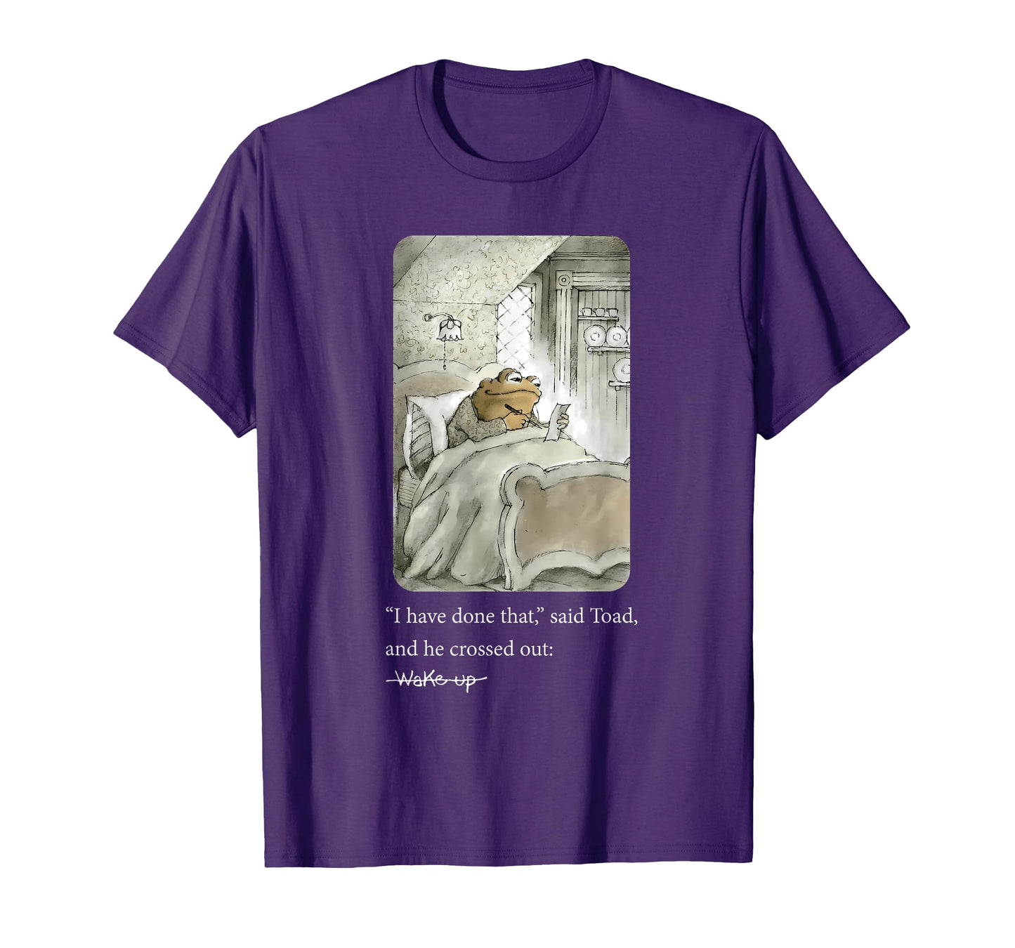 I Have Done That Said Toad And He Crossed Out Wake Up T-Shirt
