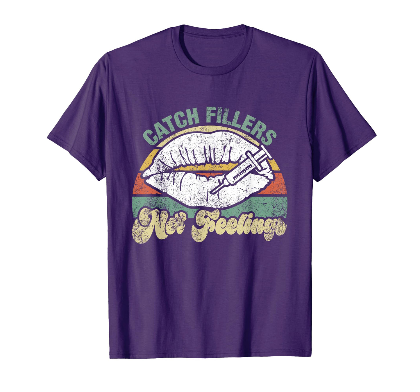 Vintage Catch Fillers Not Feelings Lip Filler Nurse Injector T-Shirt