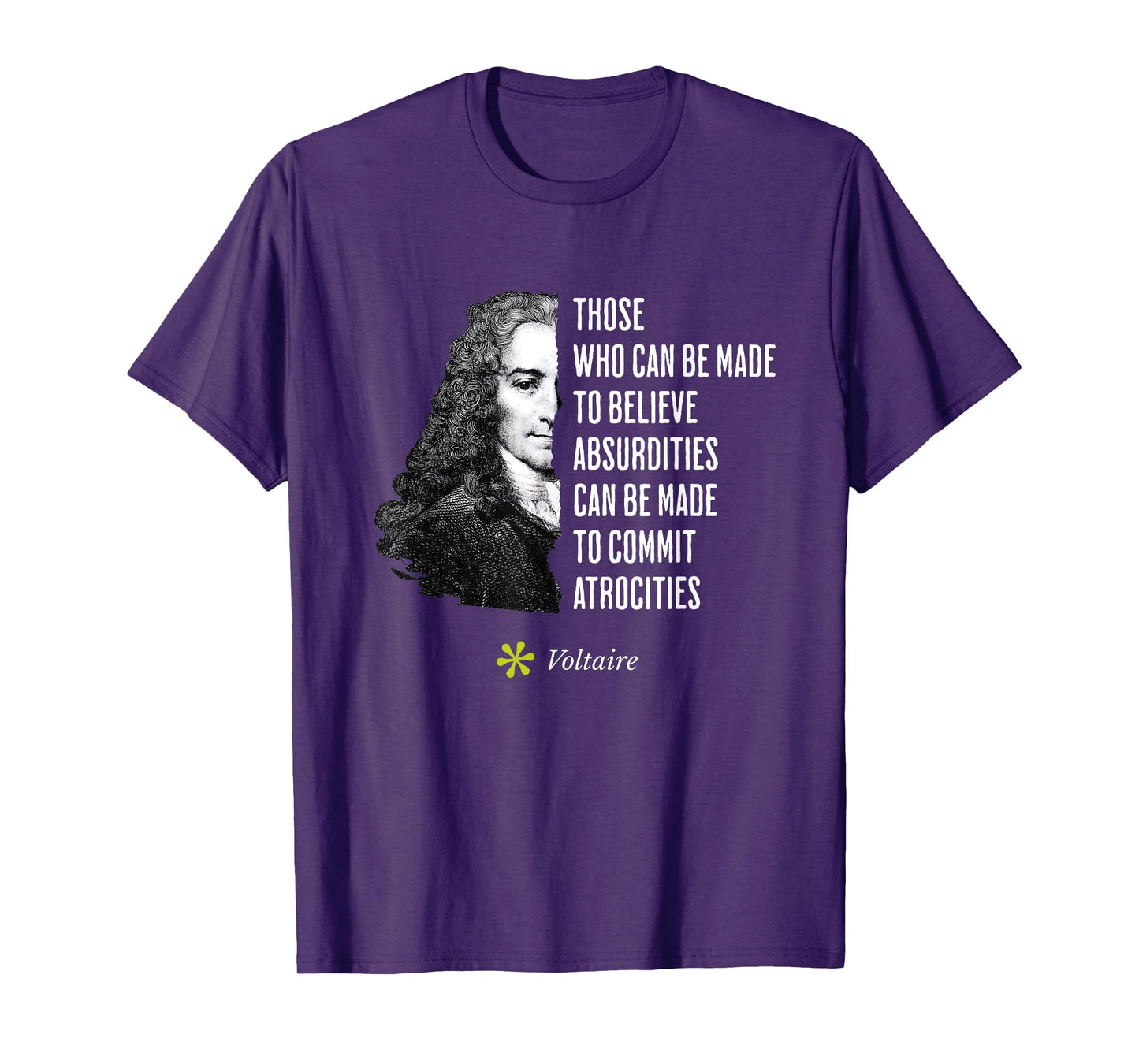 Voltaire Quote Absurdities and Atrocities Philosophy T-Shirt