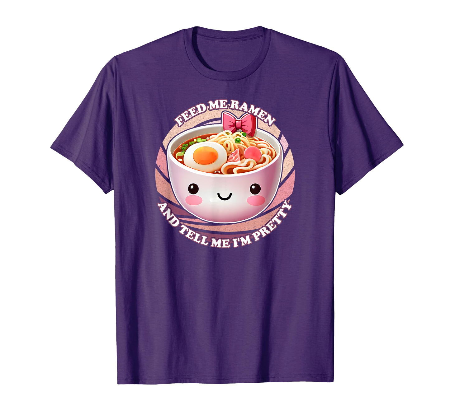 Feed Me Ramen And Tell Me I'm Pretty T-Shirt
