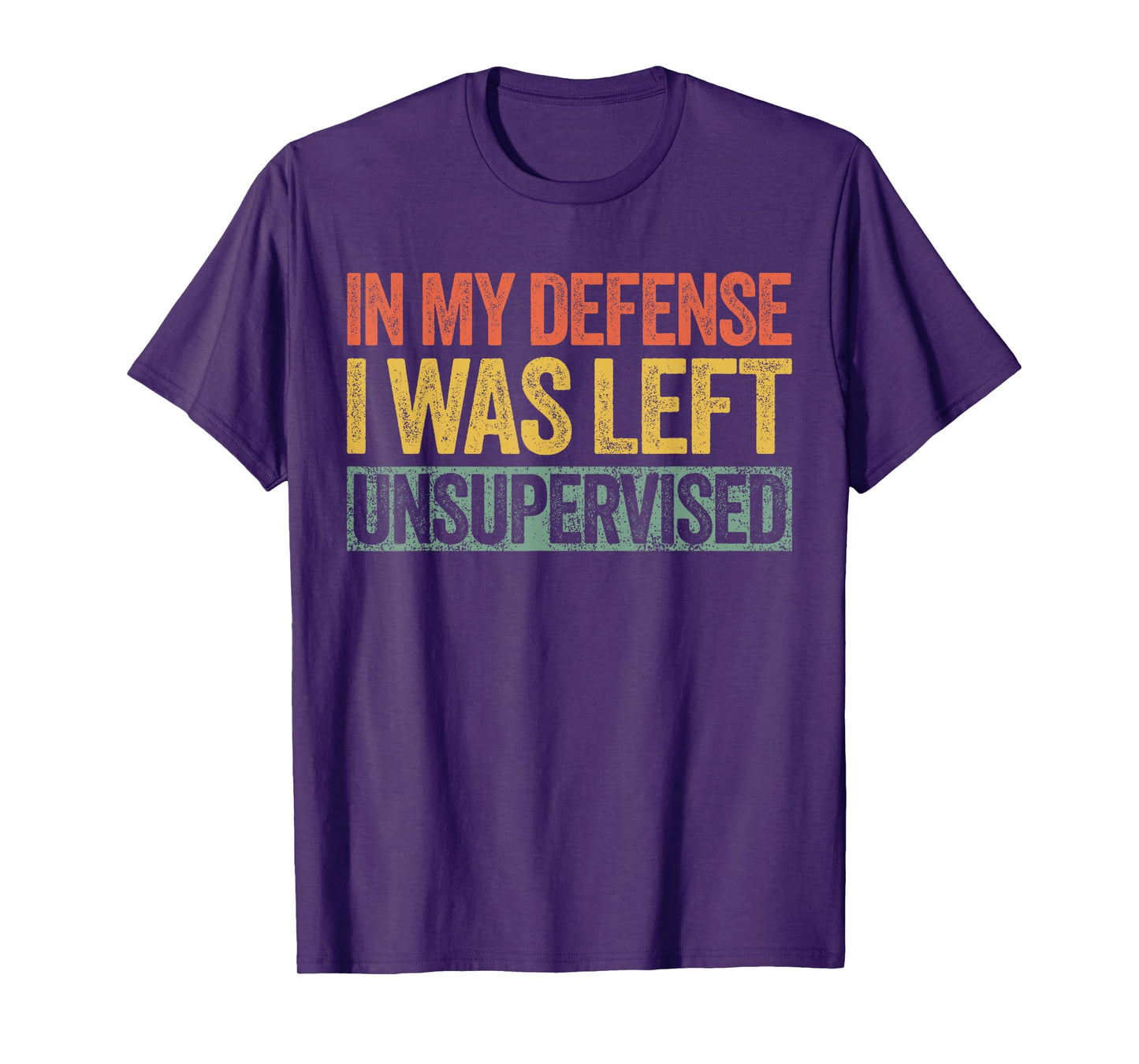 In My Defense I Was Left Unsupervised Shirt Funny Adult Kids T-Shirt