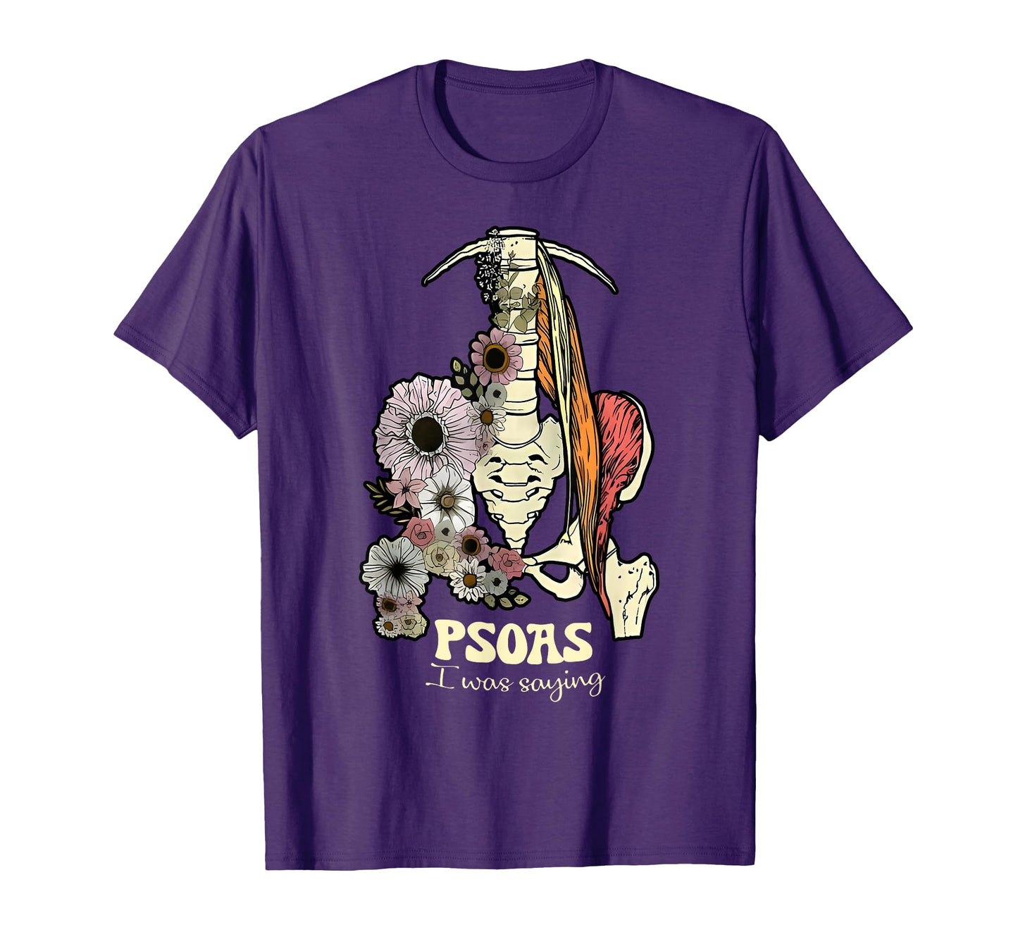 Psoas I Was Saying Physical Therapist Flower Yoga T-Shirt