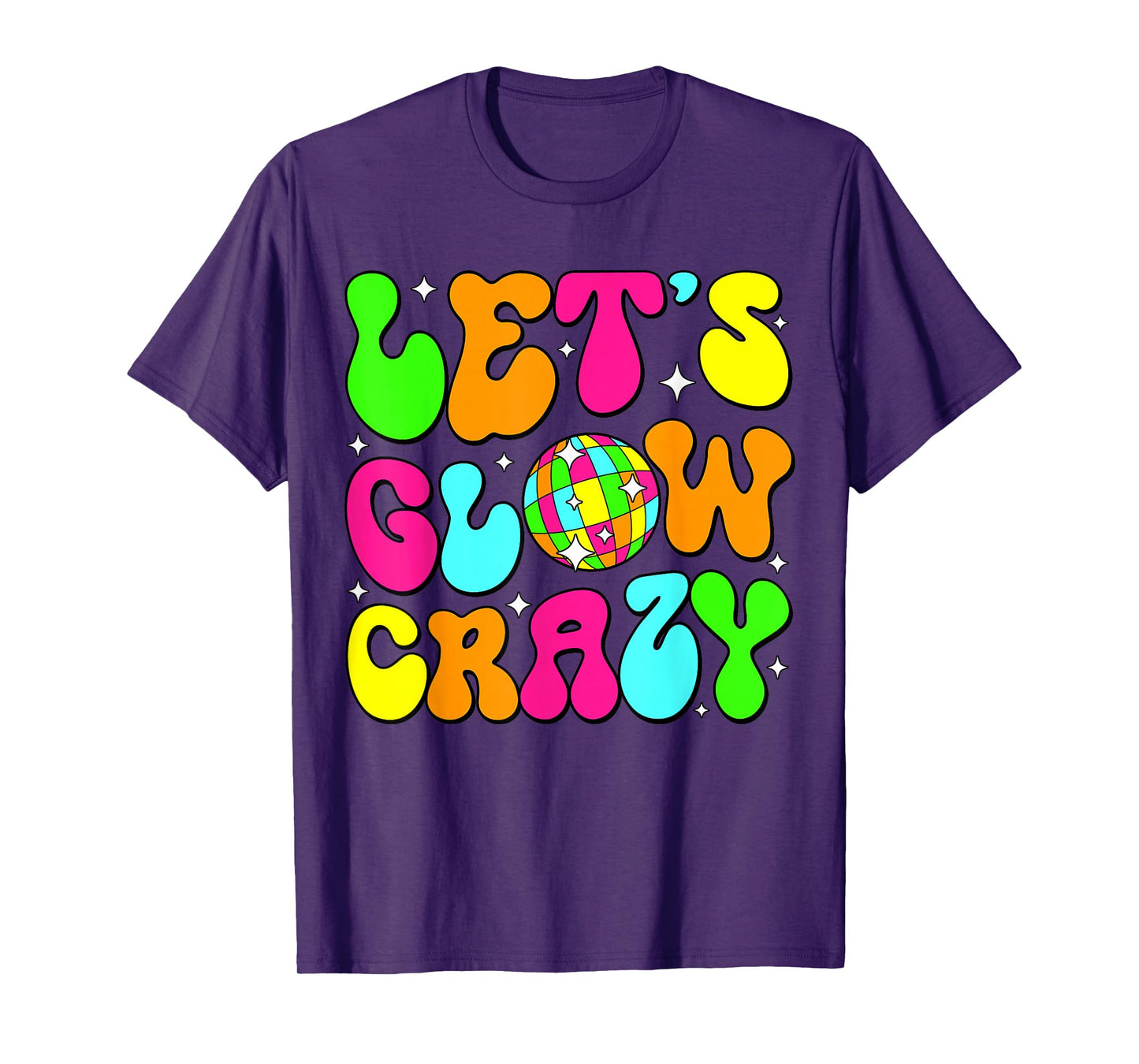 Let's Glowing Crazy In My Glowing Era Team Party Matching T-Shirt