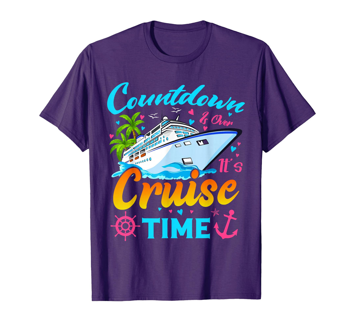 Countdown Is Over It's Cruise Time Men Women Cruise Ship T-Shirt