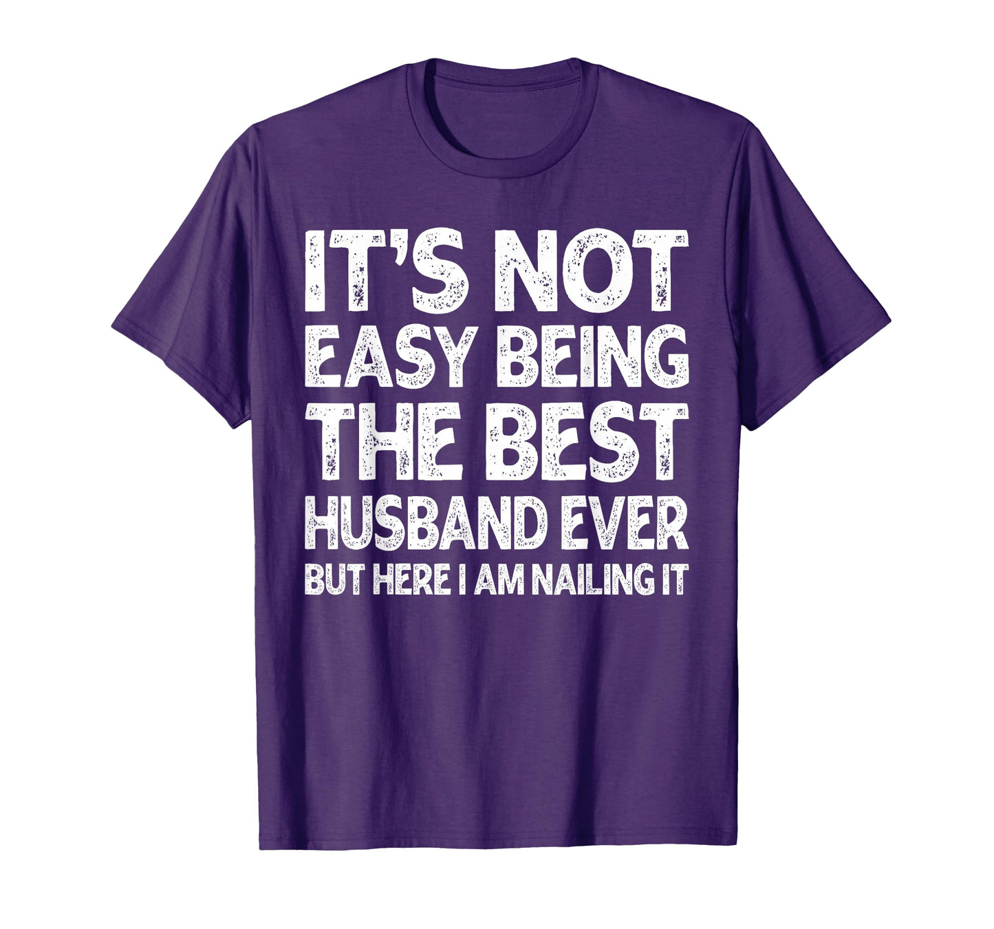 It's Not Easy Being The Best Husband Ever Funny Husband T-Shirt