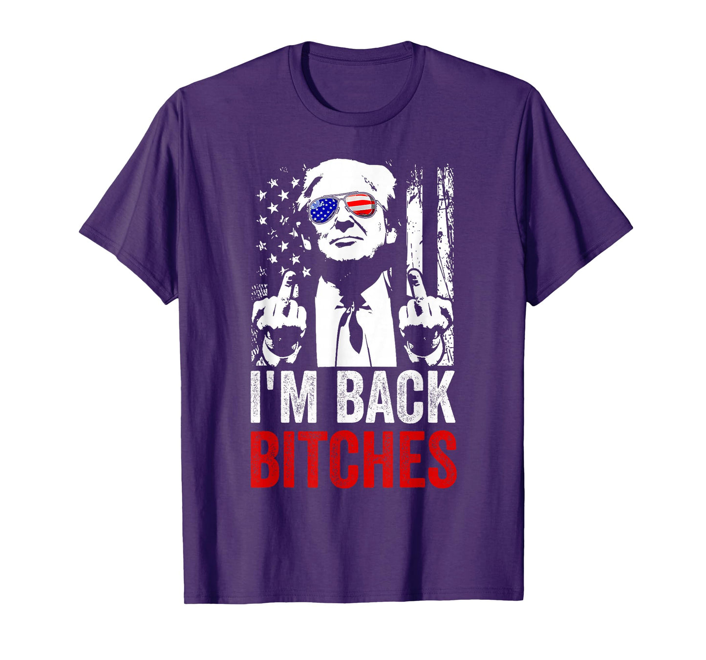 Funny Trump I'm Back Bitches Take Ameircan Great Again T-Shirt