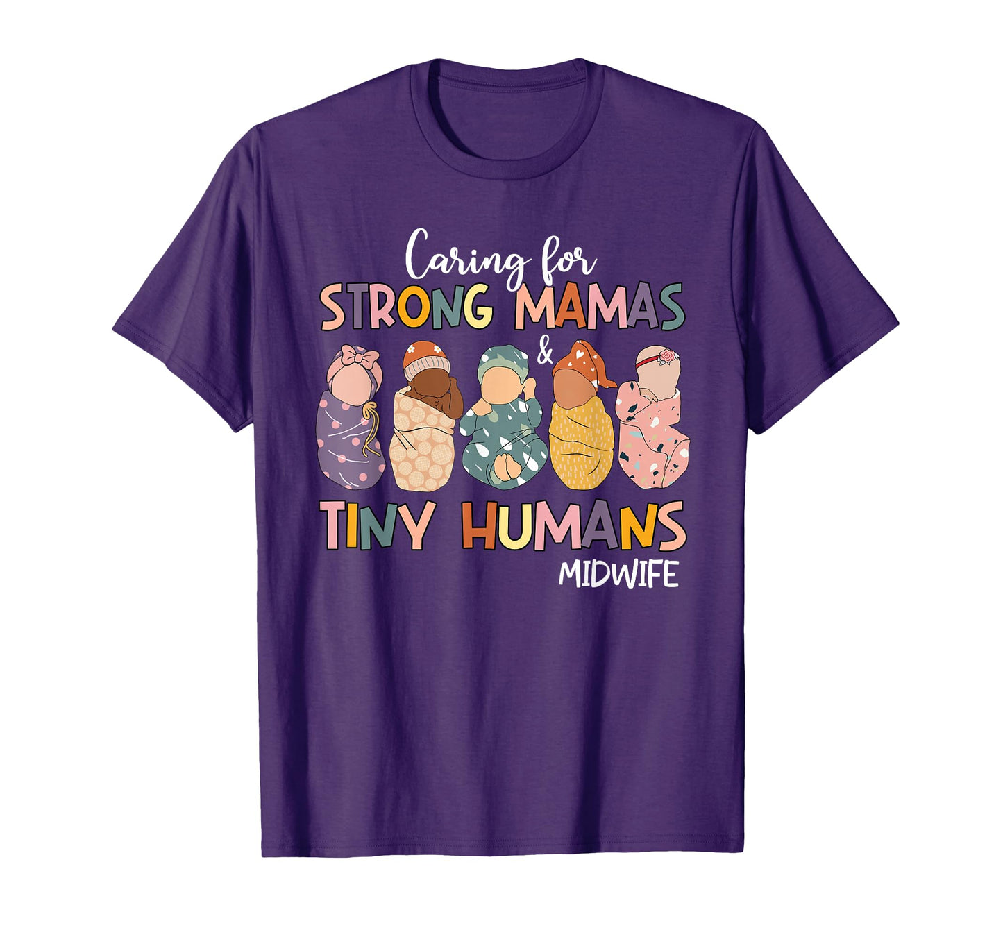 Groovy Caring For Strong Mamas & Tiny Humans Midwife T-Shirt