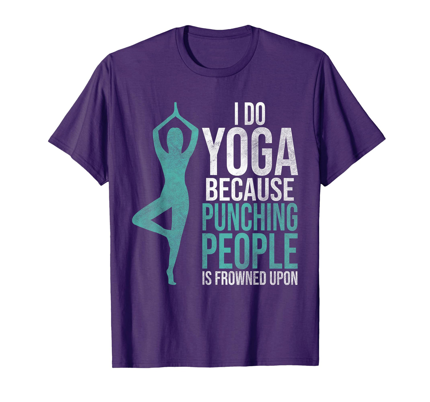 "I Do Yoga Because Punching People Is Frowned Upon" Tshirt T-Shirt