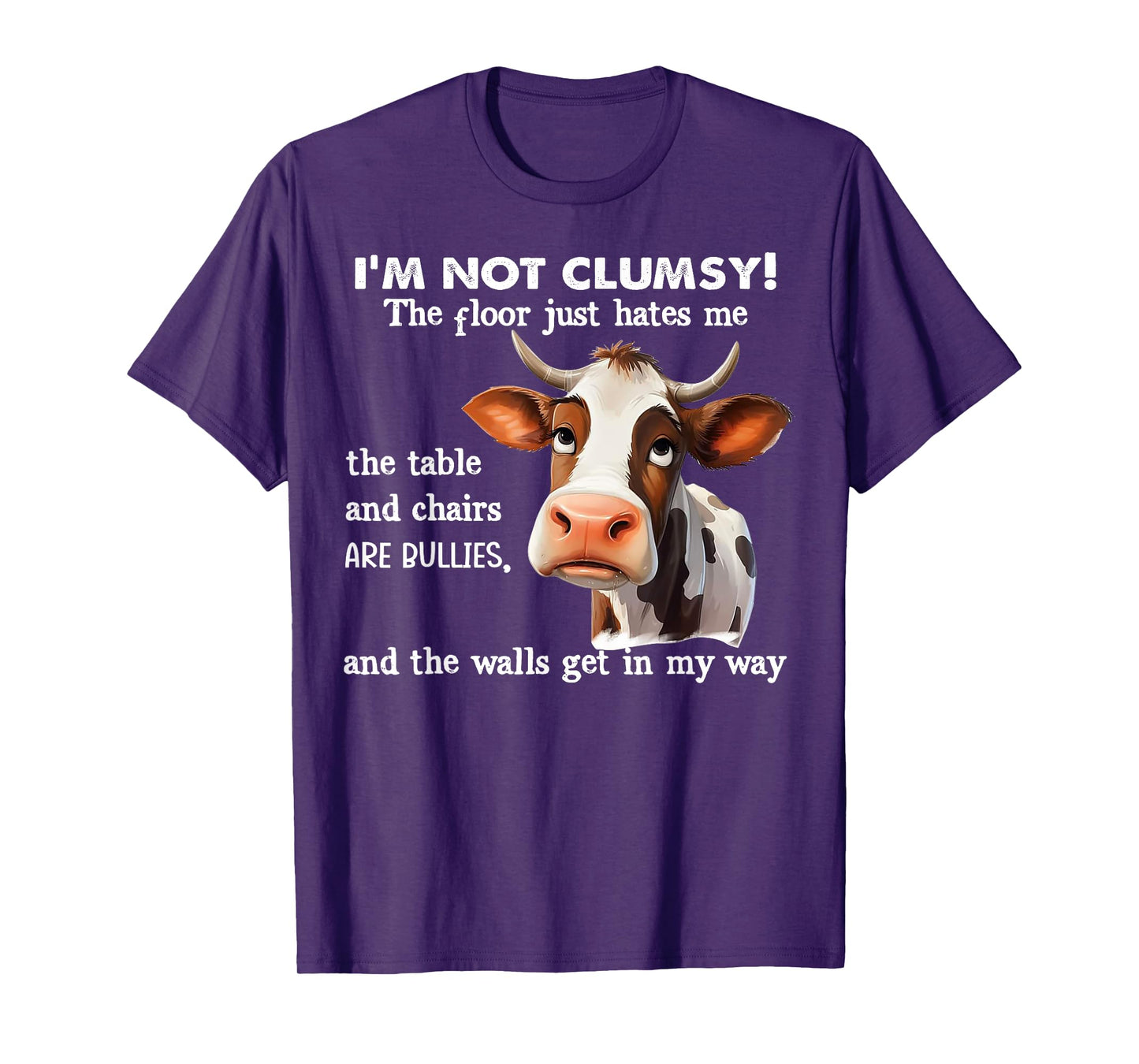 Cow I'm Not Clumsy The Floor Just Hates Me The Table T-Shirt