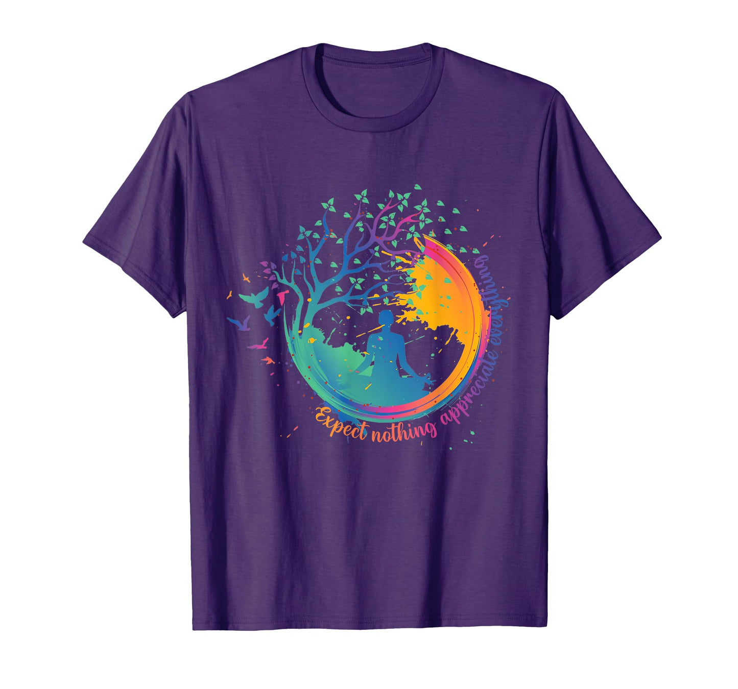Colorful Yoga Zen Expect Nothing Appreciate Everything T-Shirt