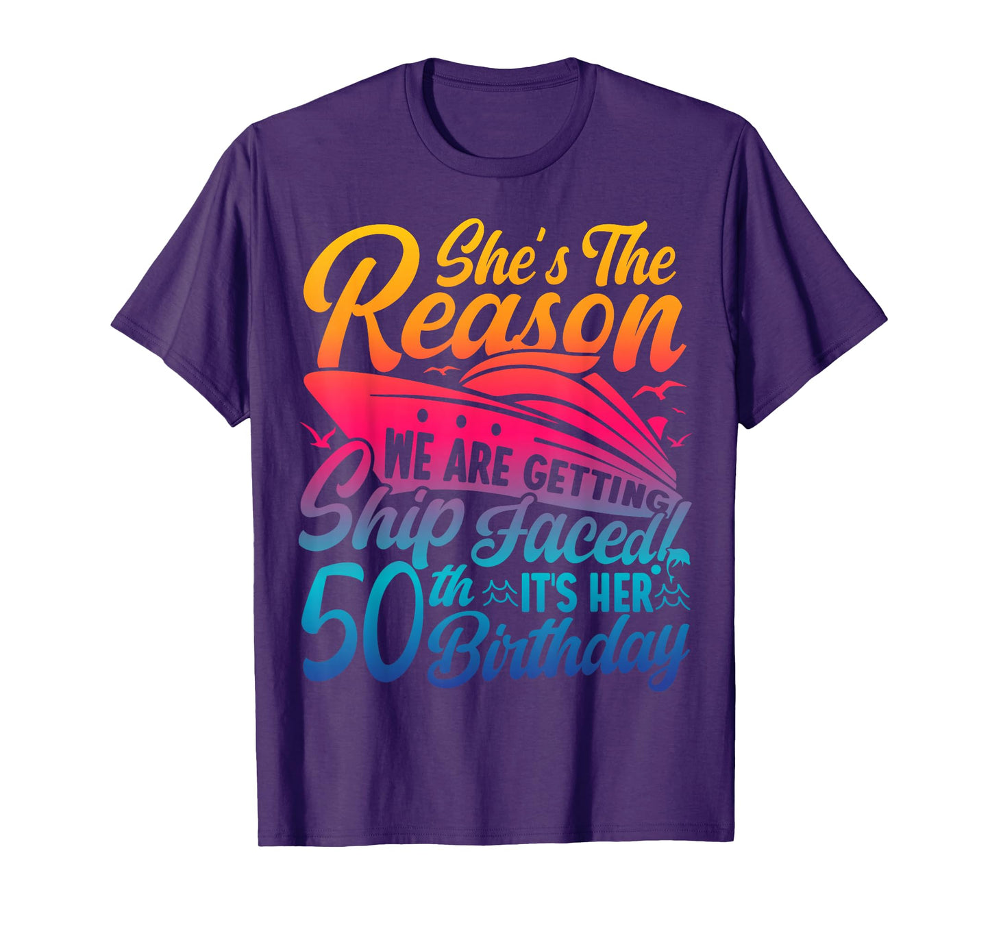 The Reason We Are Getting Ship Faced It's My 50th Birthday T-Shirt