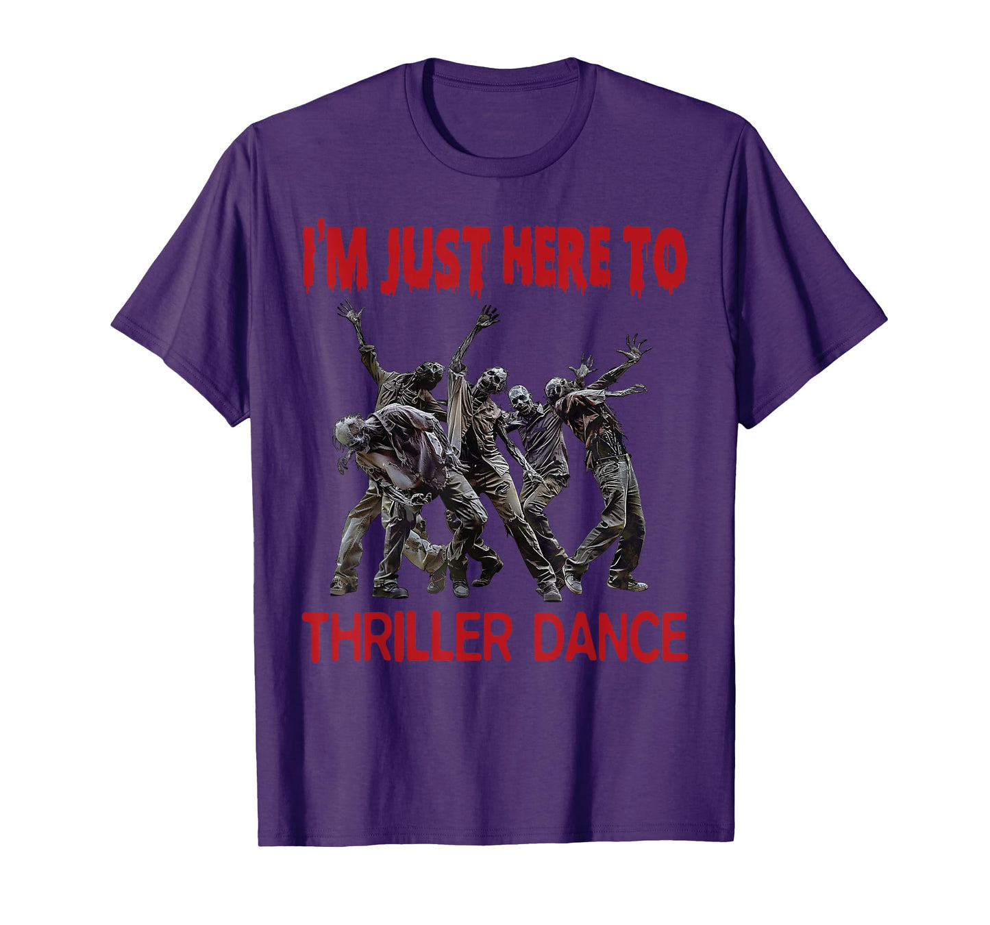 I'm Just Here To Thriller Dance zombie Halloween Women Men T-Shirt