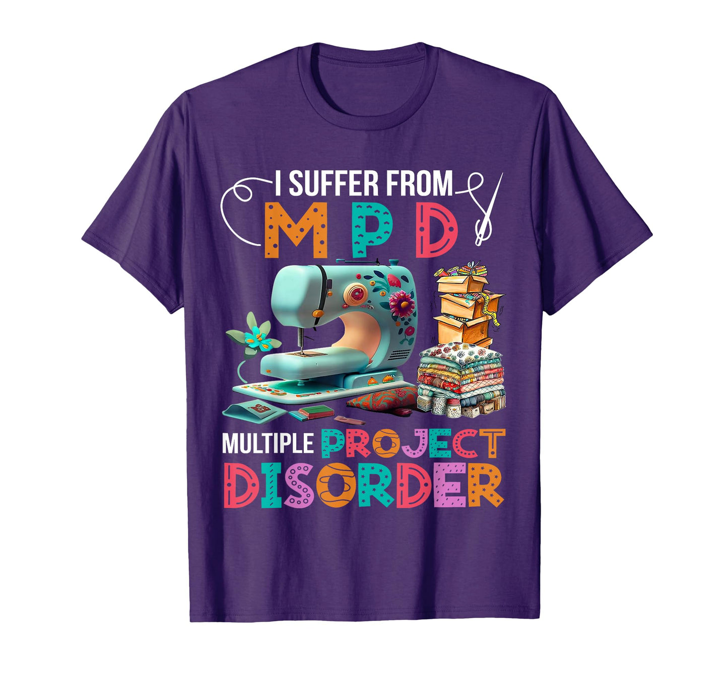 I Suffer From MPD Multiple Project Disorder T-Shirt