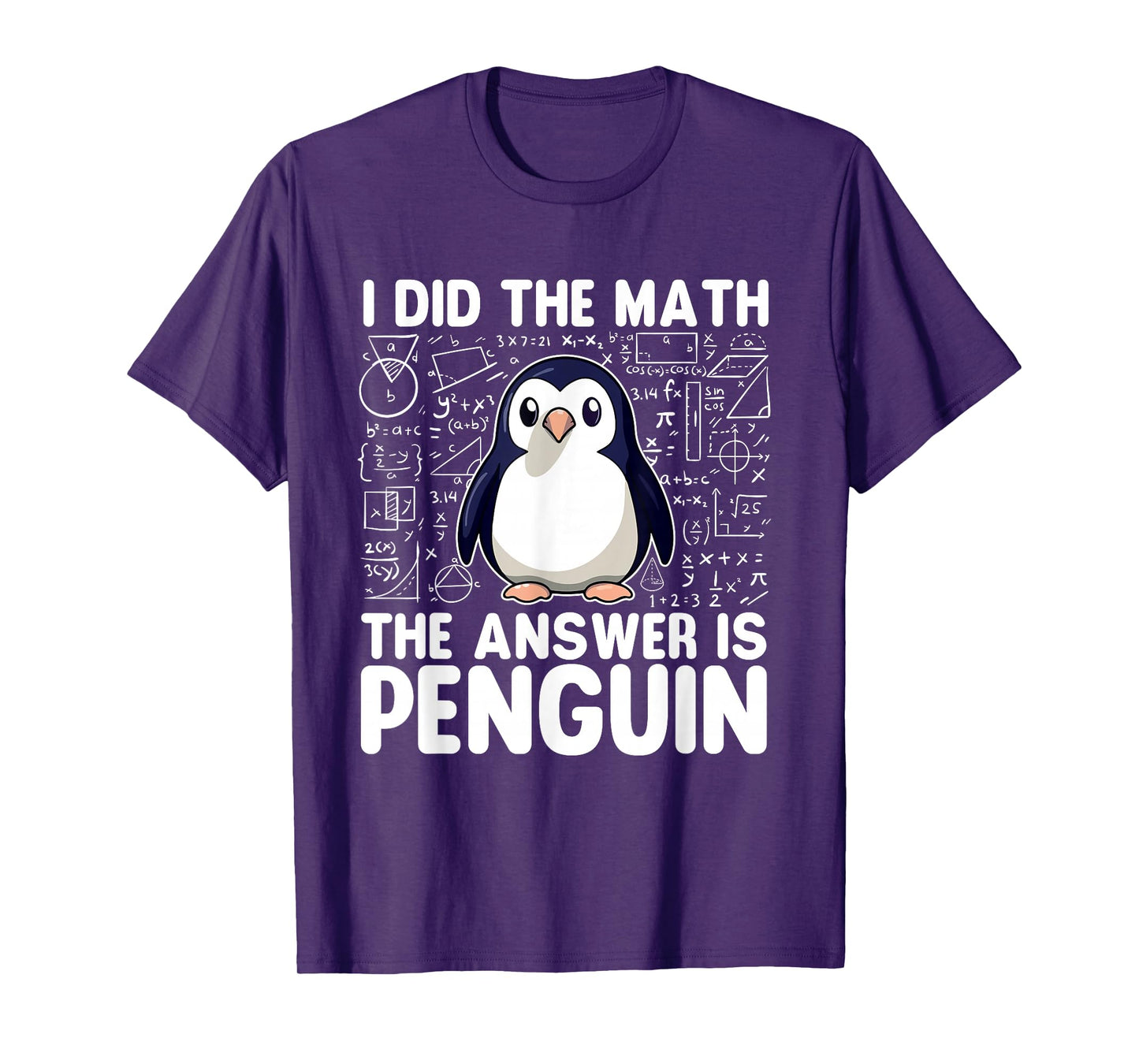 I Did The Math The Answer Is Penguin - Penguin Lover T-Shirt