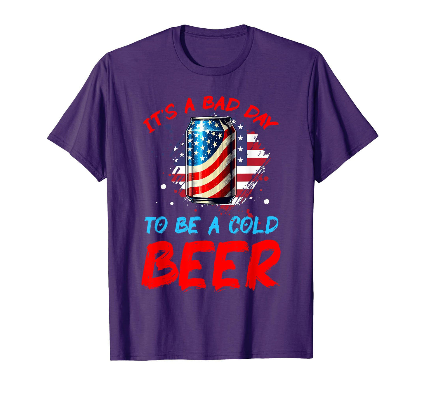 It's a Bad Day to Be a Cold Beer Patriotic American Flag T-Shirt