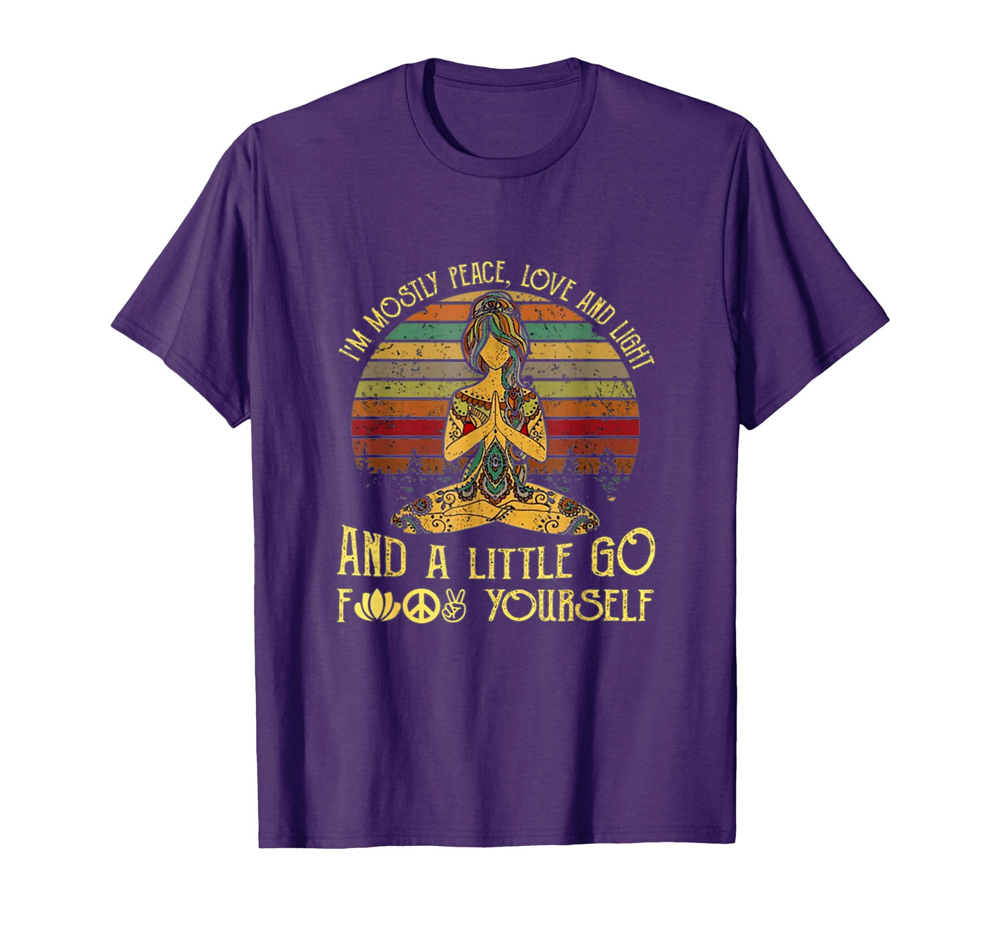 I'm Mostly Peace Love And Light And A Little Go Funny Yoga T-Shirt