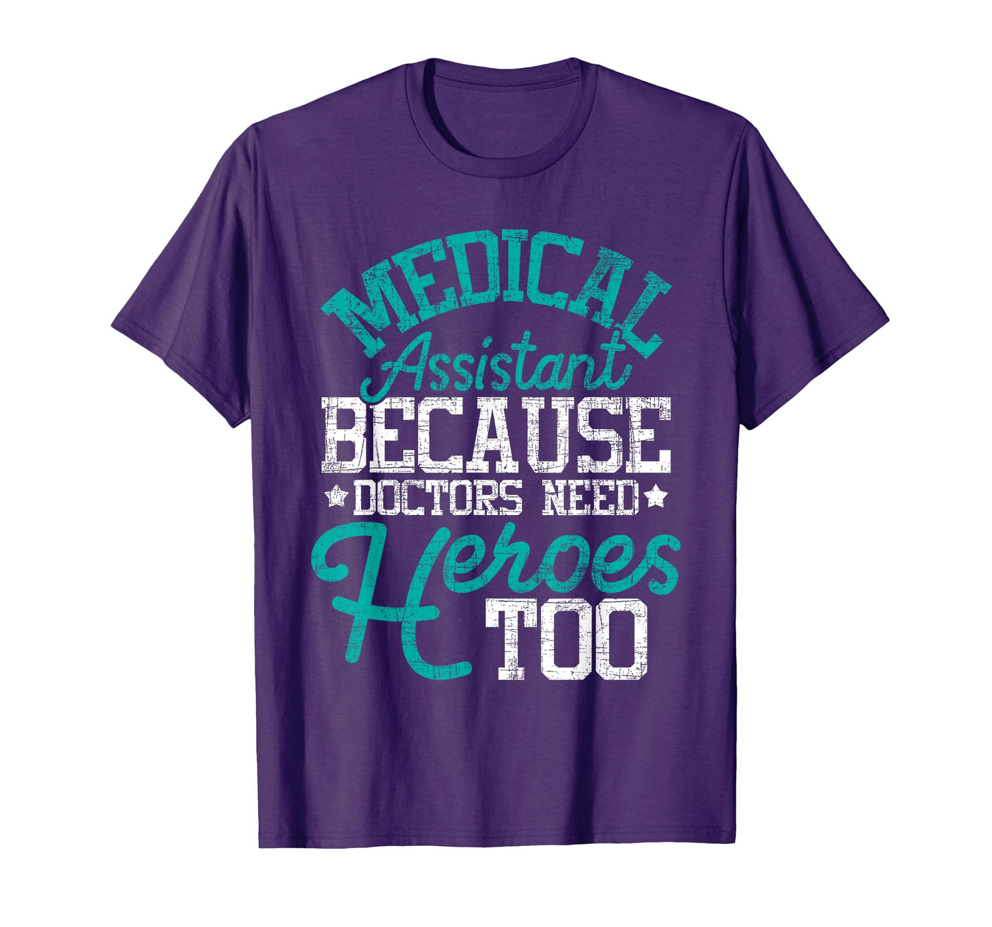 Doctors Need Heroes - Medical Assistant Healthcare Worker MA T-Shirt