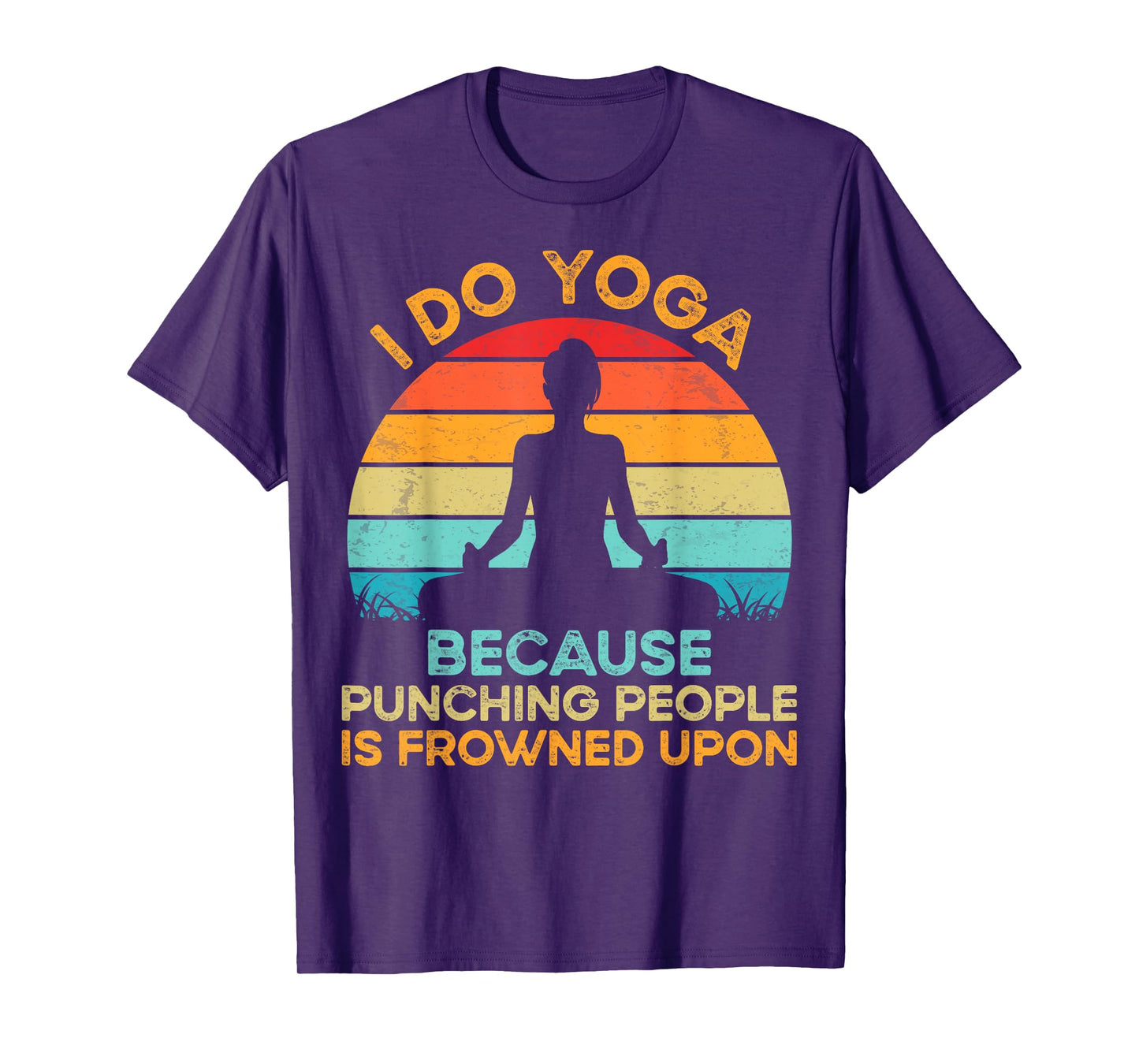 I Do Yoga because Punching People Is Frowned Upon Meditation T-Shirt