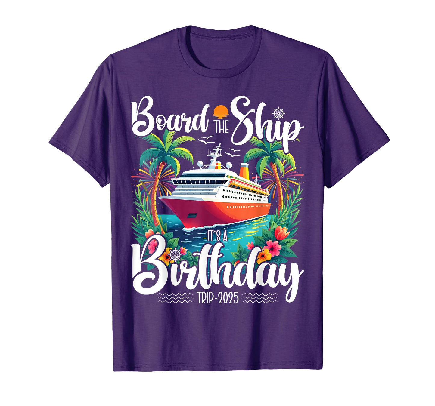 Cruise Birthday Board The Ship It's A Birthday Trip 2025 T-Shirt