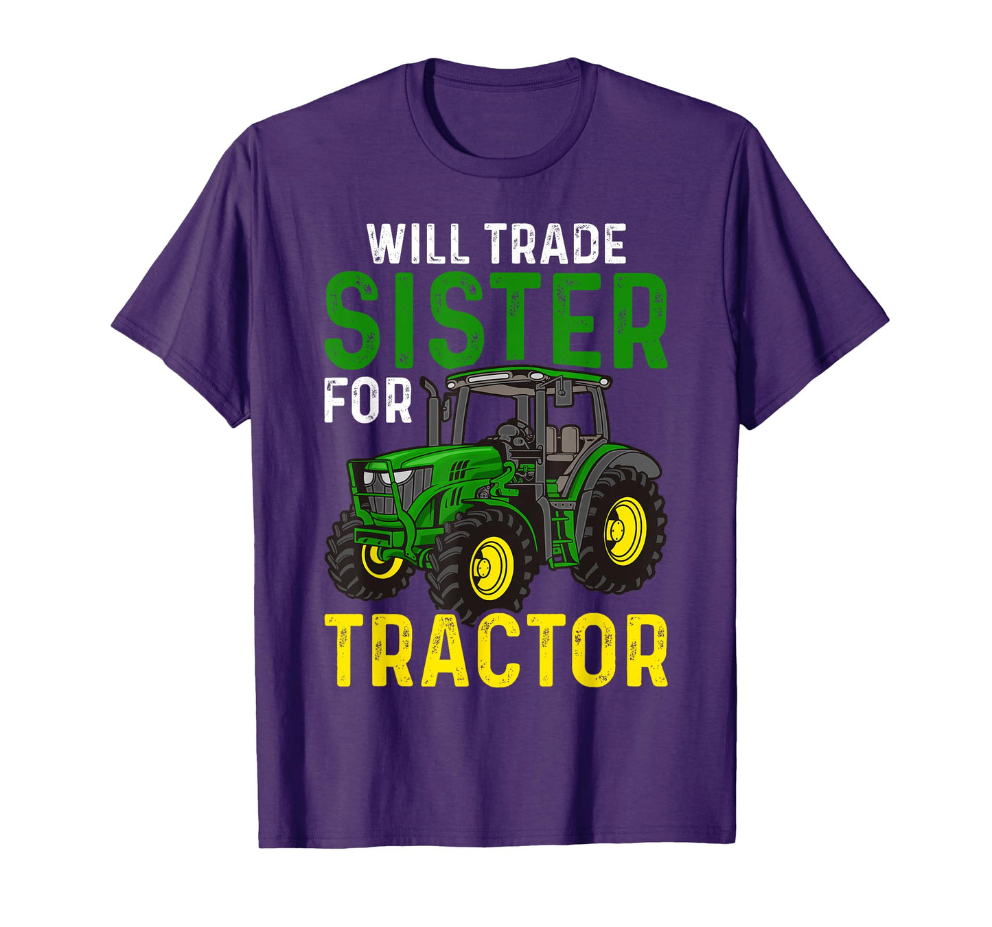 Will Trade Sister For Tractor - Farmer & Farming T-Shirt