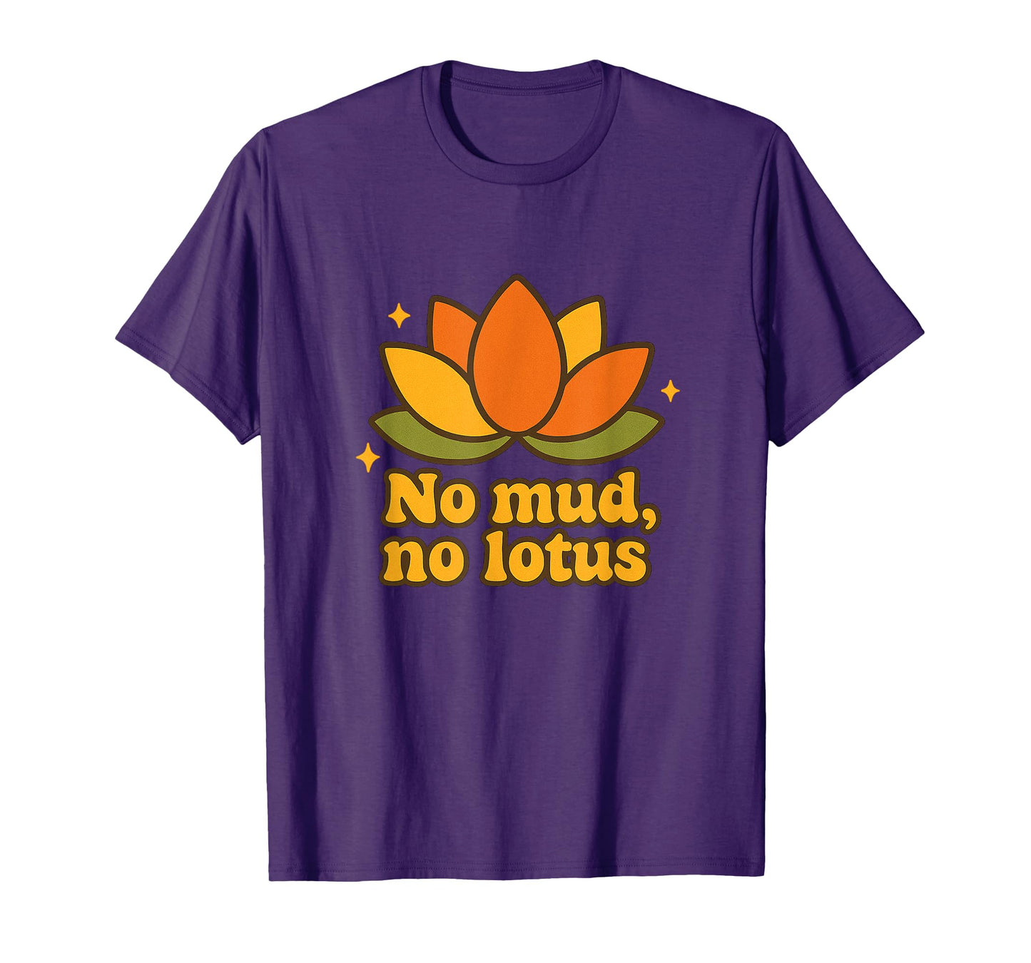 No Mud No Lotus Yoga Sayings Yogi Flower Chakra Energy Vibes T-Shirt