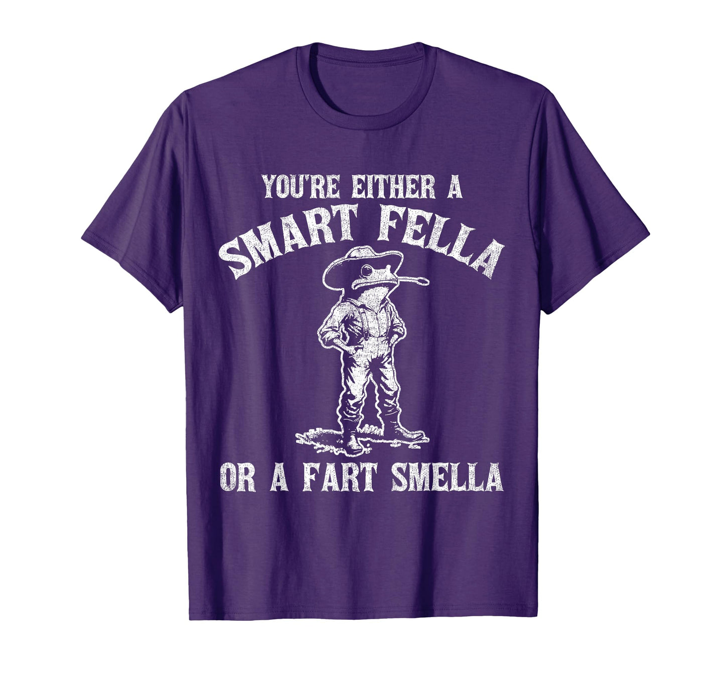 You're Either A Smart Fella Or A Fart Smella T-Shirt