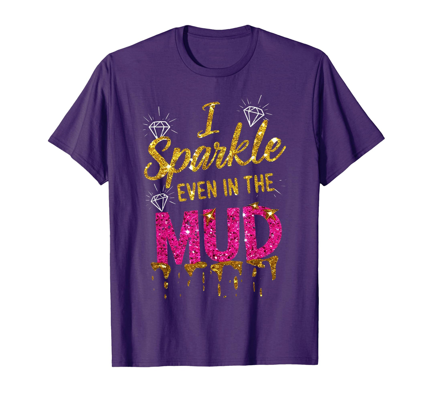 Woman I Sparkle Even in Mud Run Team Princess Mudding Girls T-Shirt