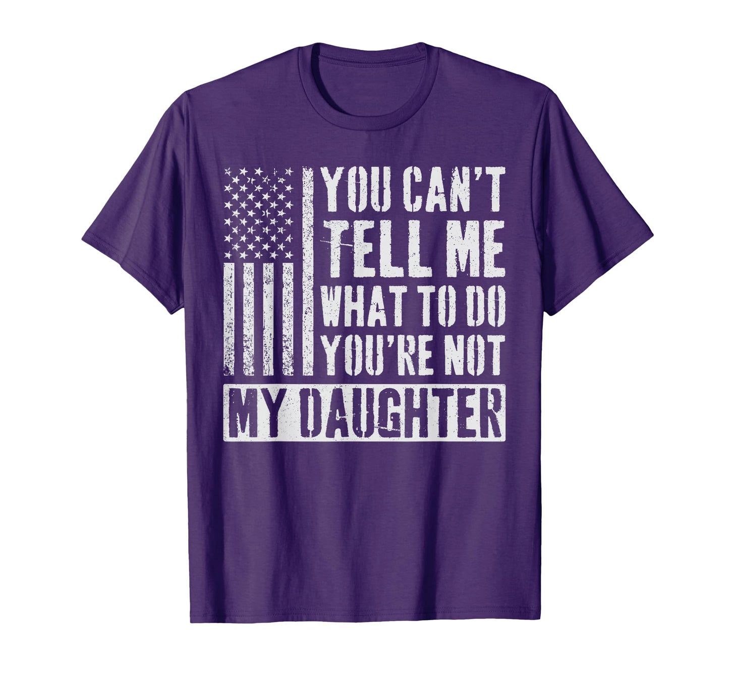 You Can't Tell Me What To Do Daughter T-Shirt