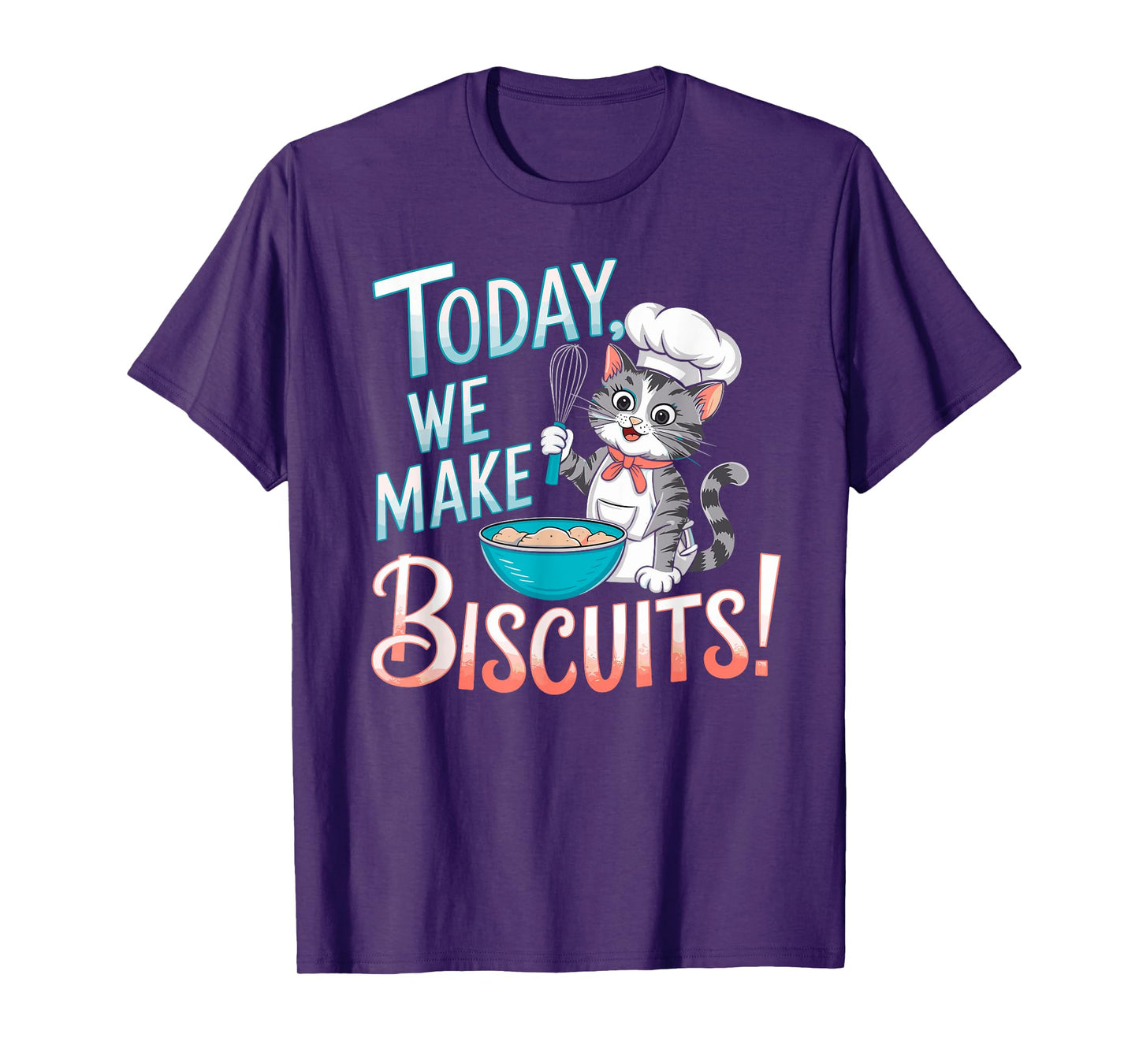 Today We Make Biscuits Cute Kitty Baker Cat Baking Lover T-Shirt for Men Women Girls Kids