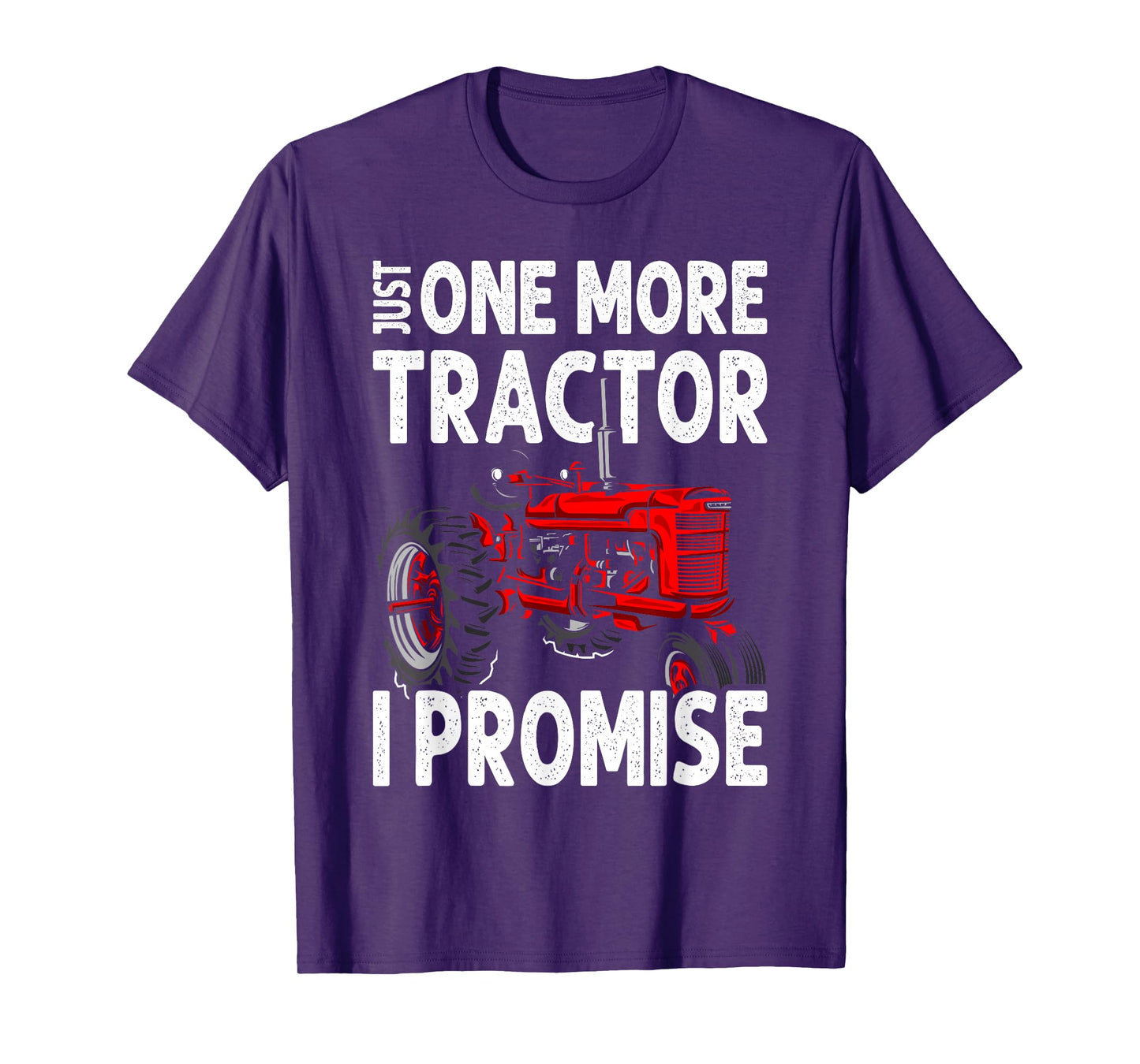 Just One More Tractor I Promise For Farmers T-Shirt