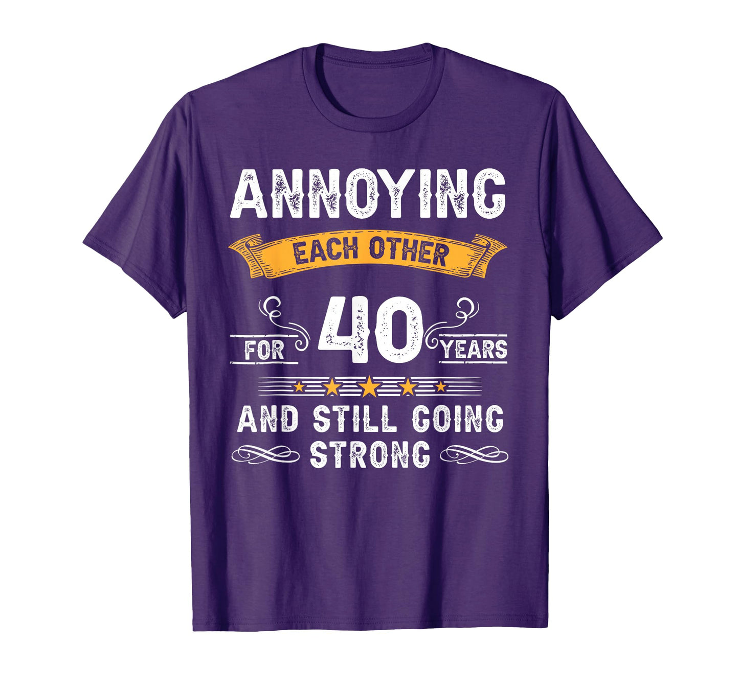 Annoying Each Other For 40 Years 40th Wedding Anniversary T-Shirt