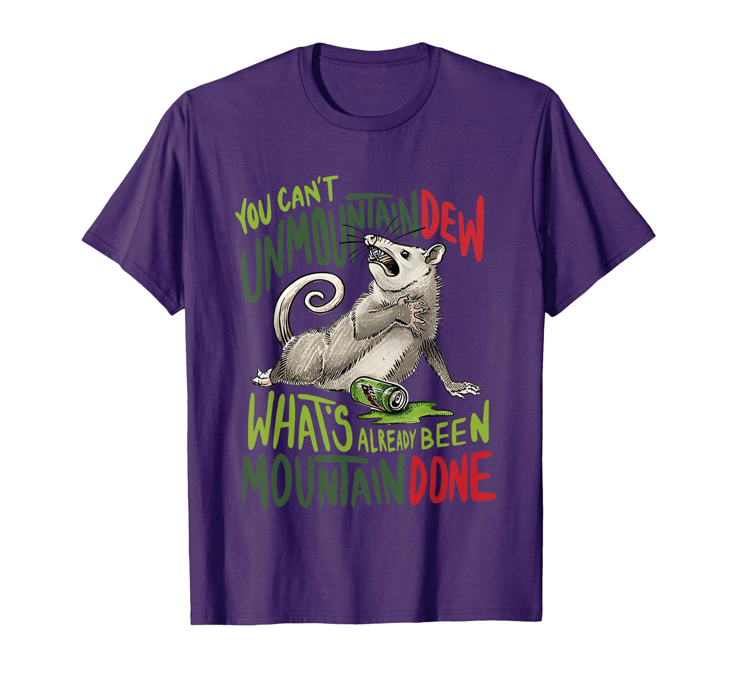 You Can’t Unmountain Dew What’s Already Been Mountain Done T-Shirt