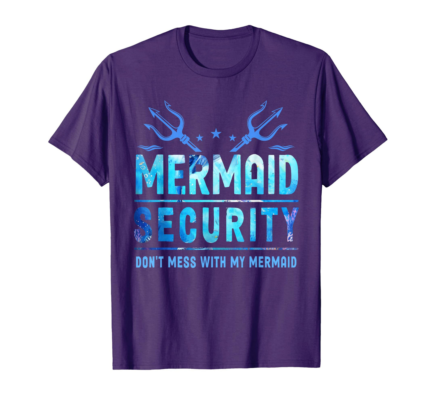 Mermaid Security Don't Mess With My Mermaid Merman Mer Dad T-Shirt