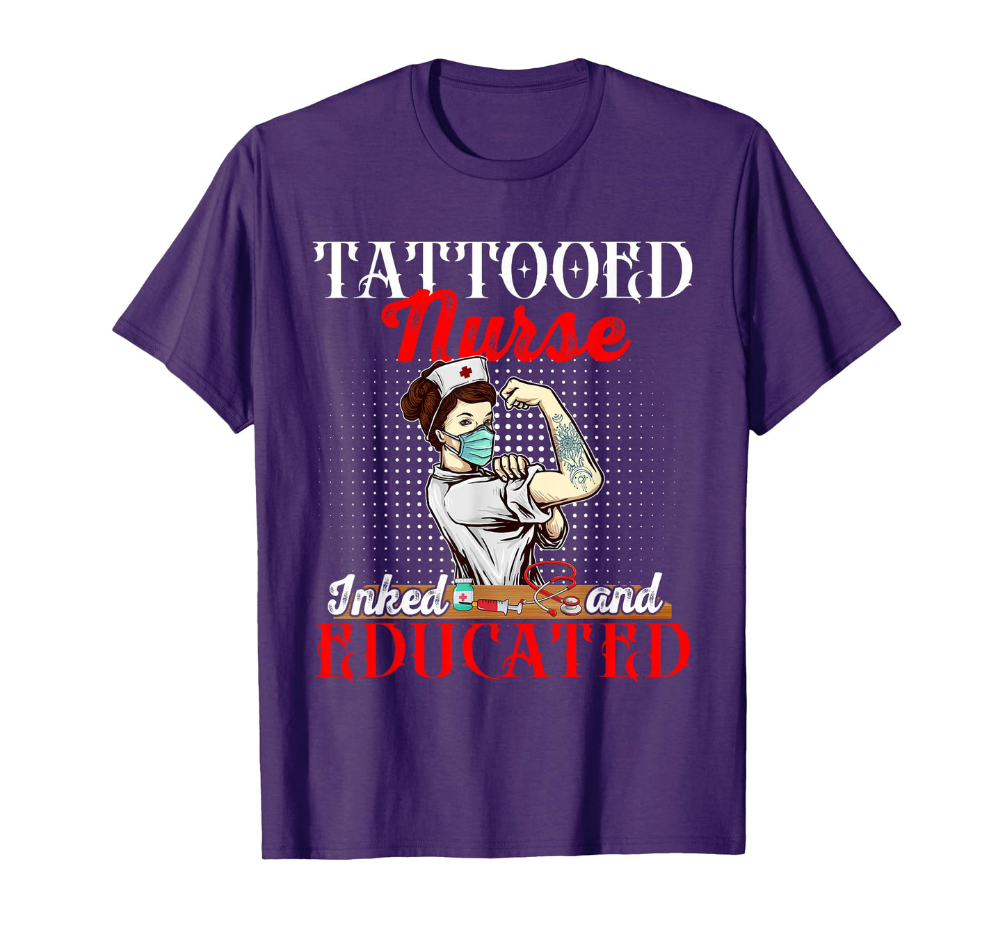 Vintage Tattooed Nurse Inked And Educated Proud Tattoo Lover T-Shirt