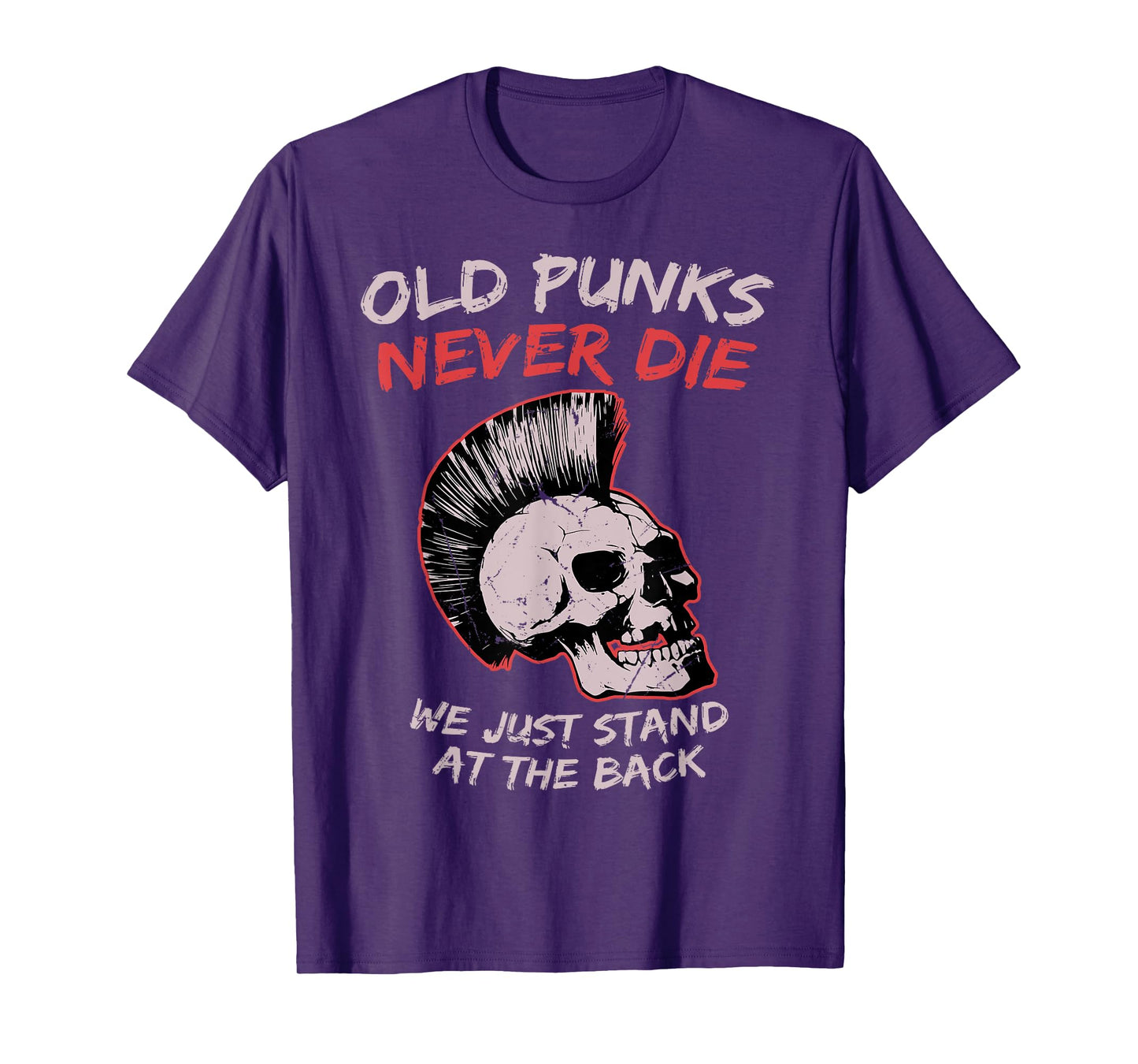 Old Punks Never Die We Just Stand on The Back Rock Music T-Shirt