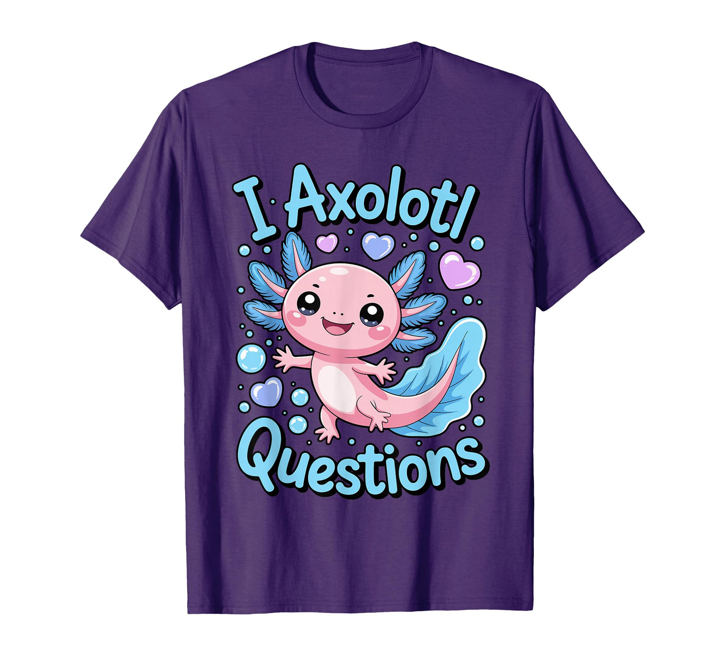 I Axolotl Questions Funny Cute Kawaii Animal Pun T-Shirt