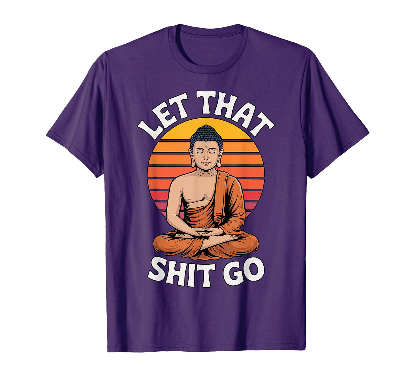 Let That Shit Go Buddha Yoga T-Shirt
