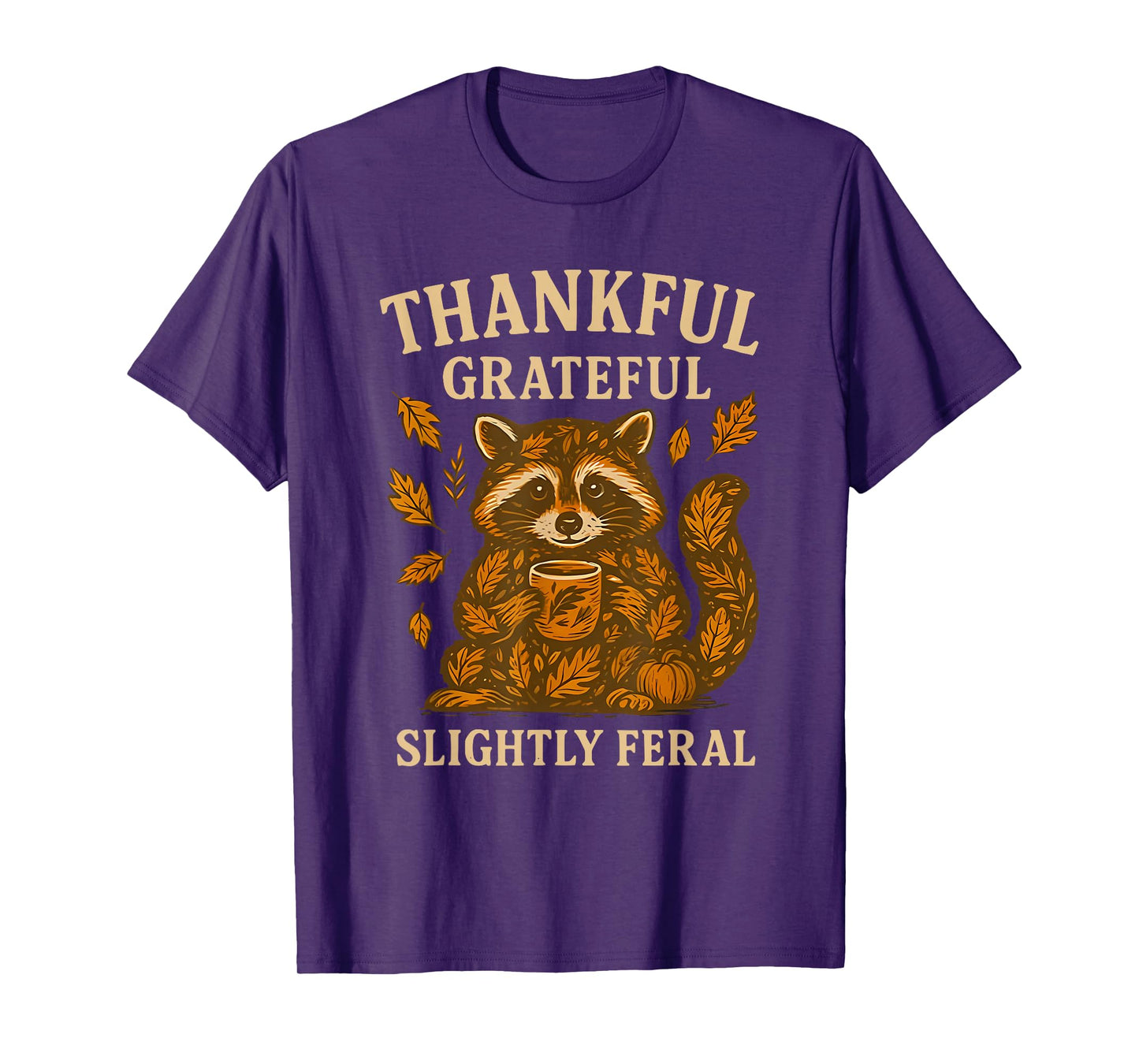 Thankful Grateful Slightly Feral Funny Raccoon Autumn Fall T-Shirt