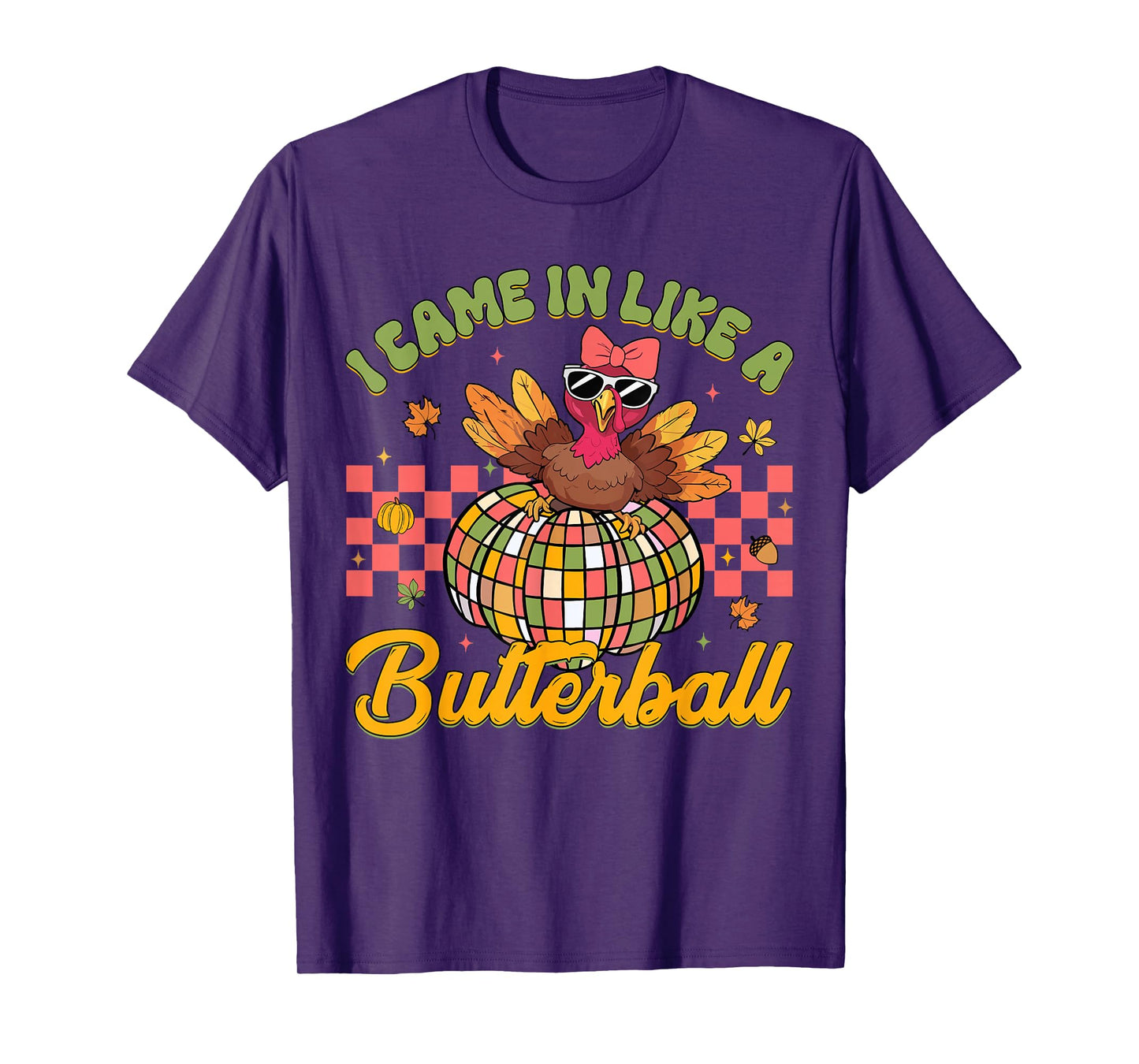 I Came In Like A Butterball Funny Thanksgiving Turkey Women T-Shirt