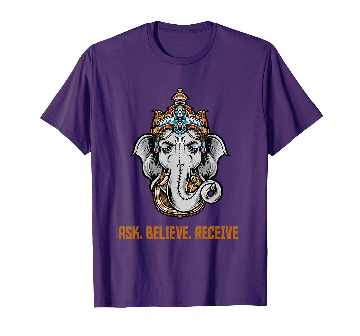 Lord Ganesha Ask Believe Receive T-Shirt