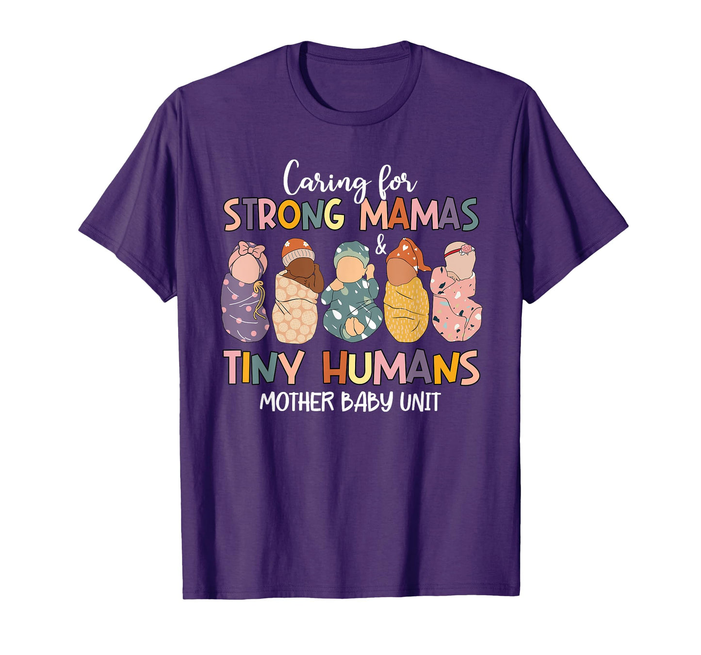 Caring For Strong Mamas & Tiny Humans Mother Baby Unit T-Shirt