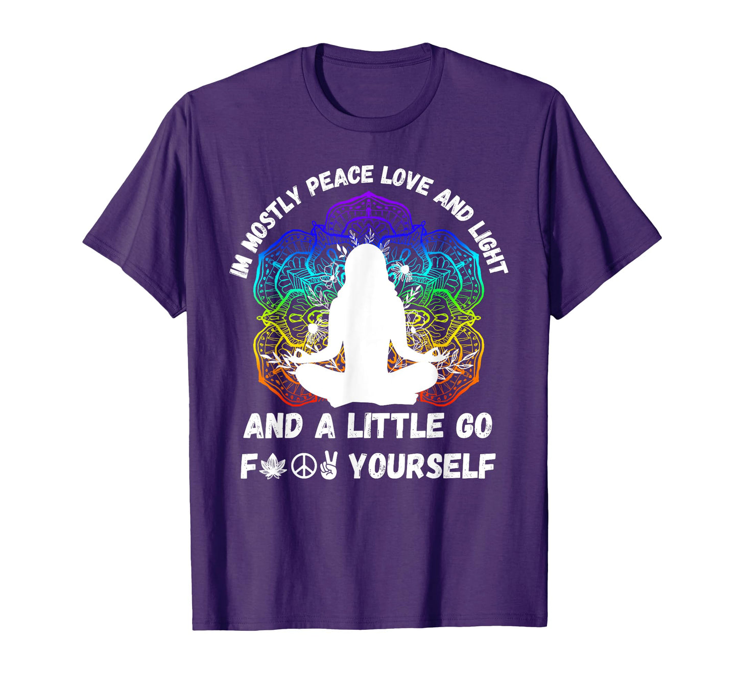 I'm Mostly Peace Love And Light & Little Go F Yourself Yoga T-Shirt