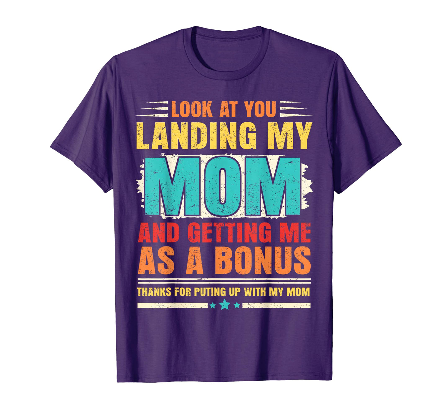 Look At You Landing My Mom And Getting Me As A Bonus Stepdad T-Shirt