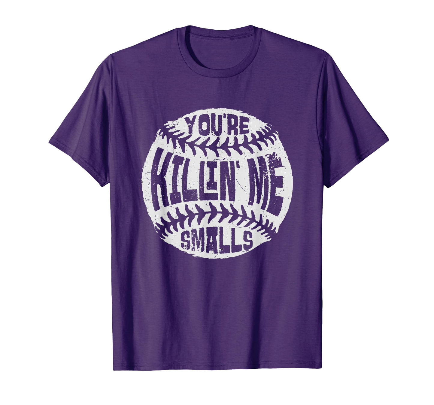 You're Killin' Me Smalls Baseball Mom Sister Aunt Softball T-Shirt