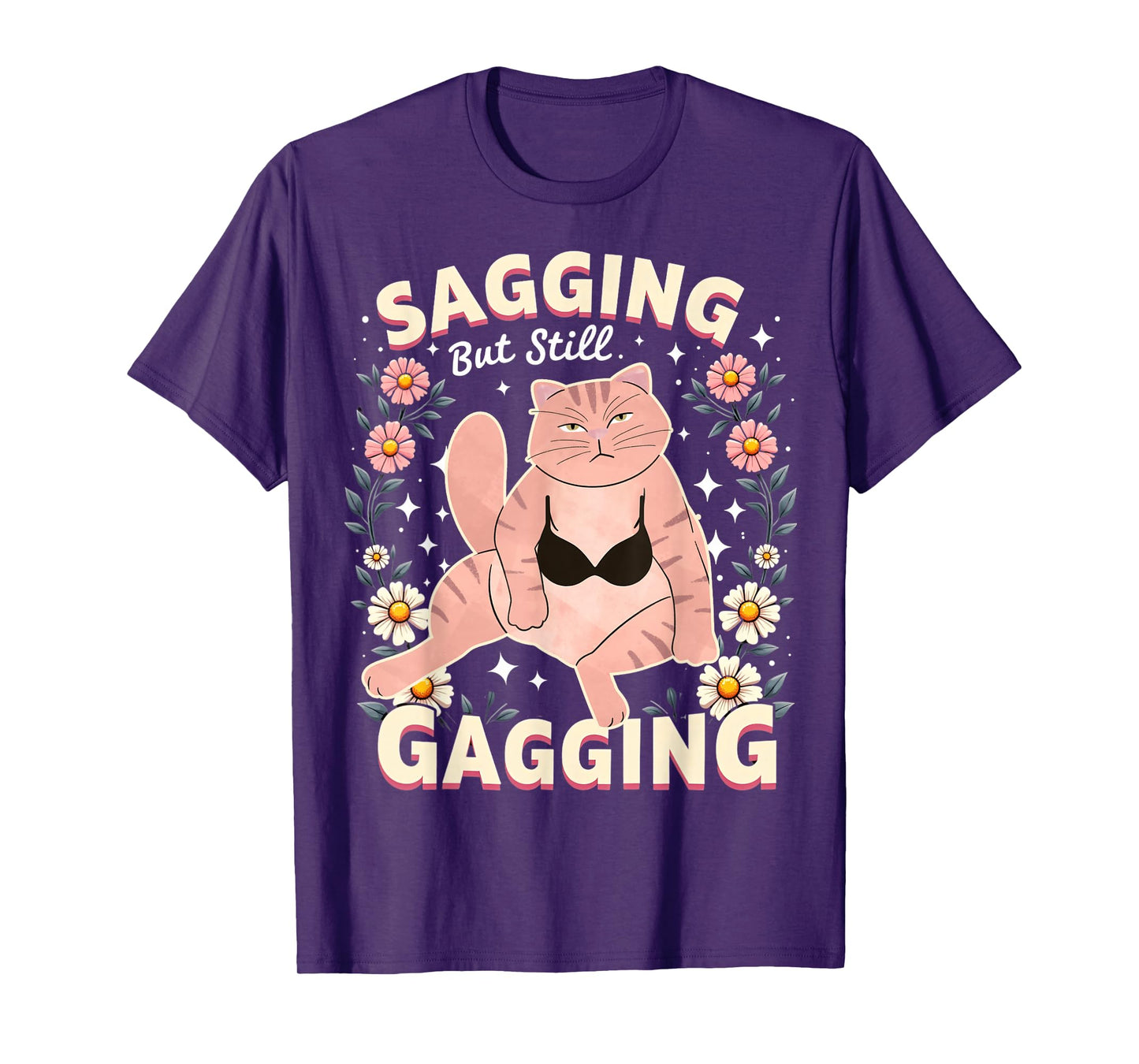 Sagging But Still Gagging Raunchy Dirty Gag Shirts for Women T-Shirt