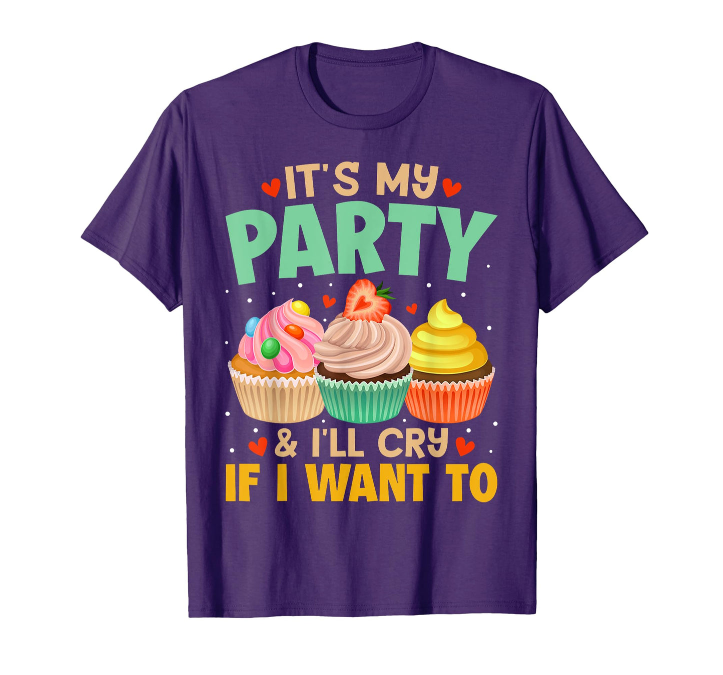 It's My Party And I'll Cry If I Want To Shirt Funny Gift T-Shirt