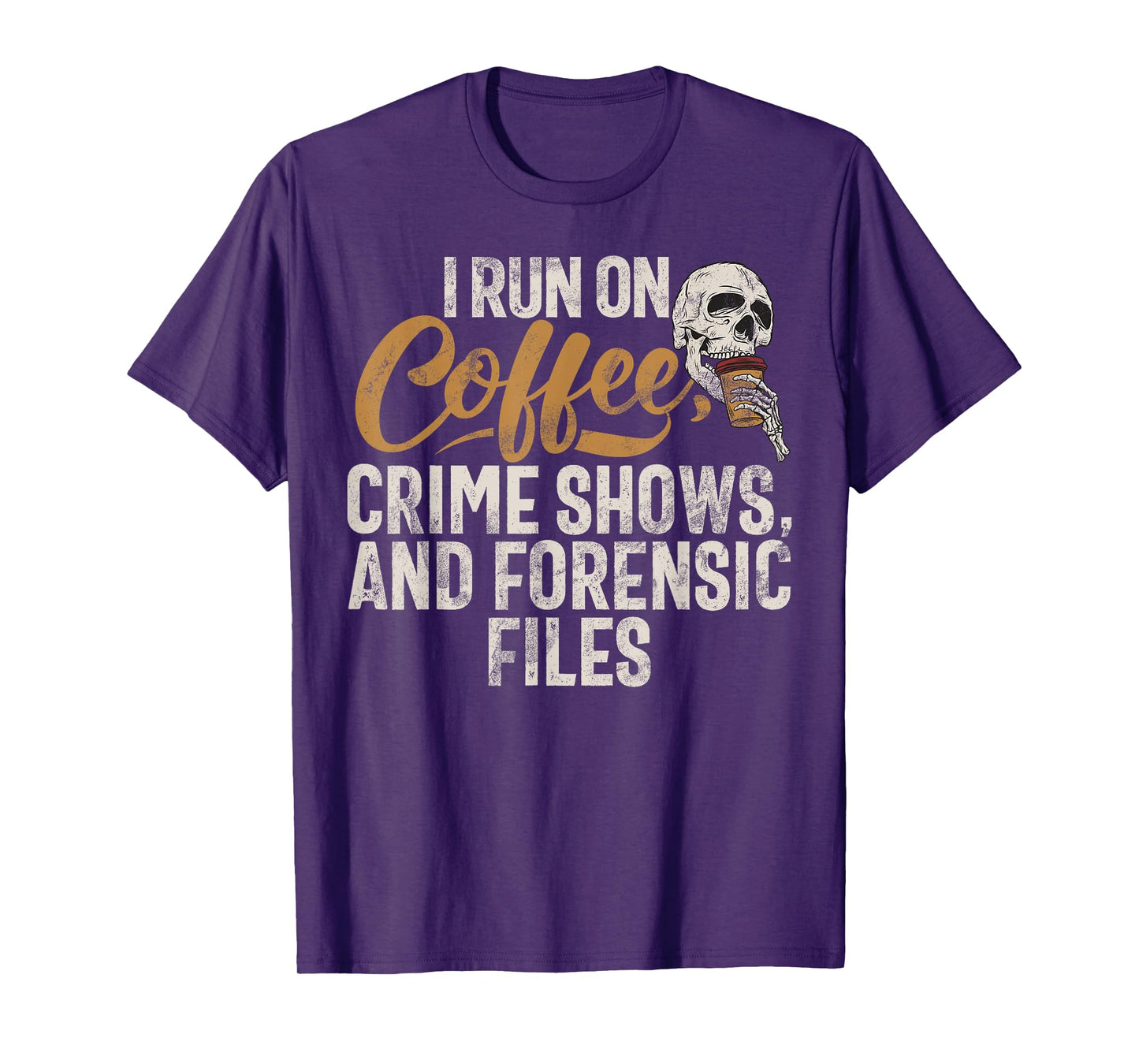 I run on Coffee Crime shows and Forensic Files True Crime T-Shirt