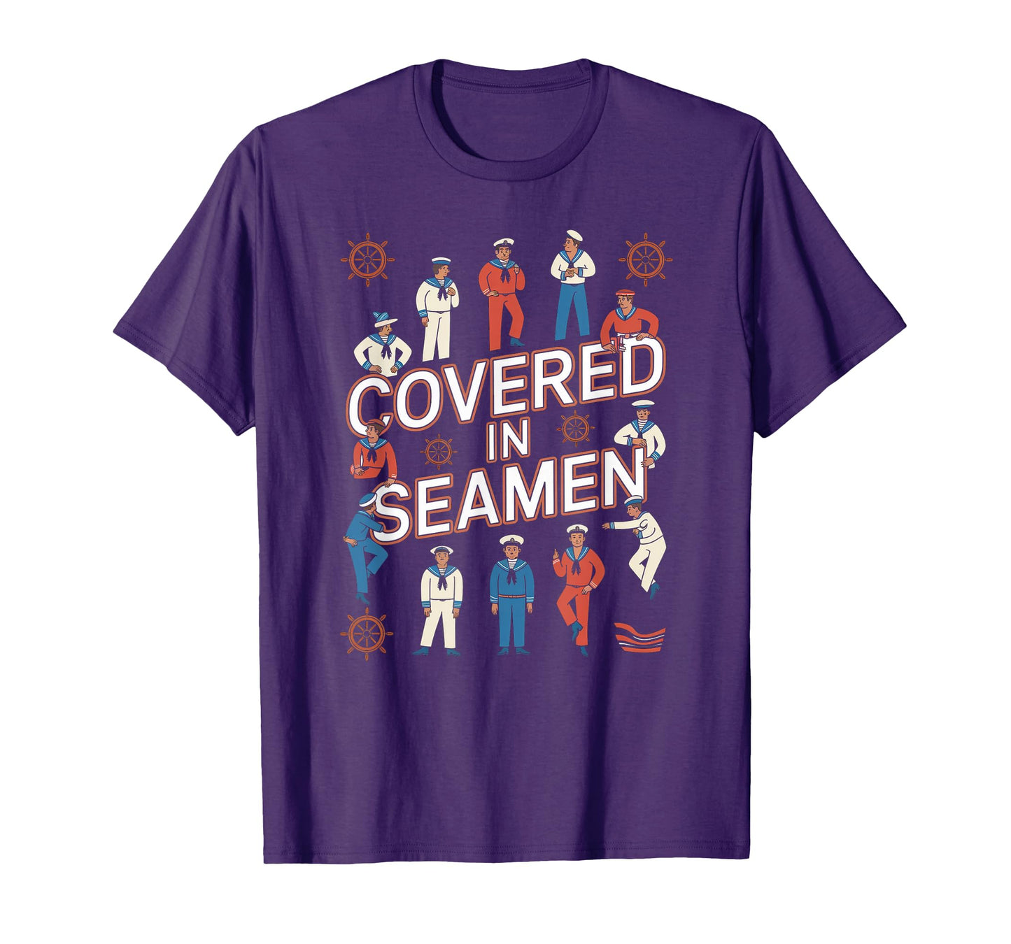 Covered In Seamen Joke Sarcastic Wife Women Mom Sassy Humor T-Shirt