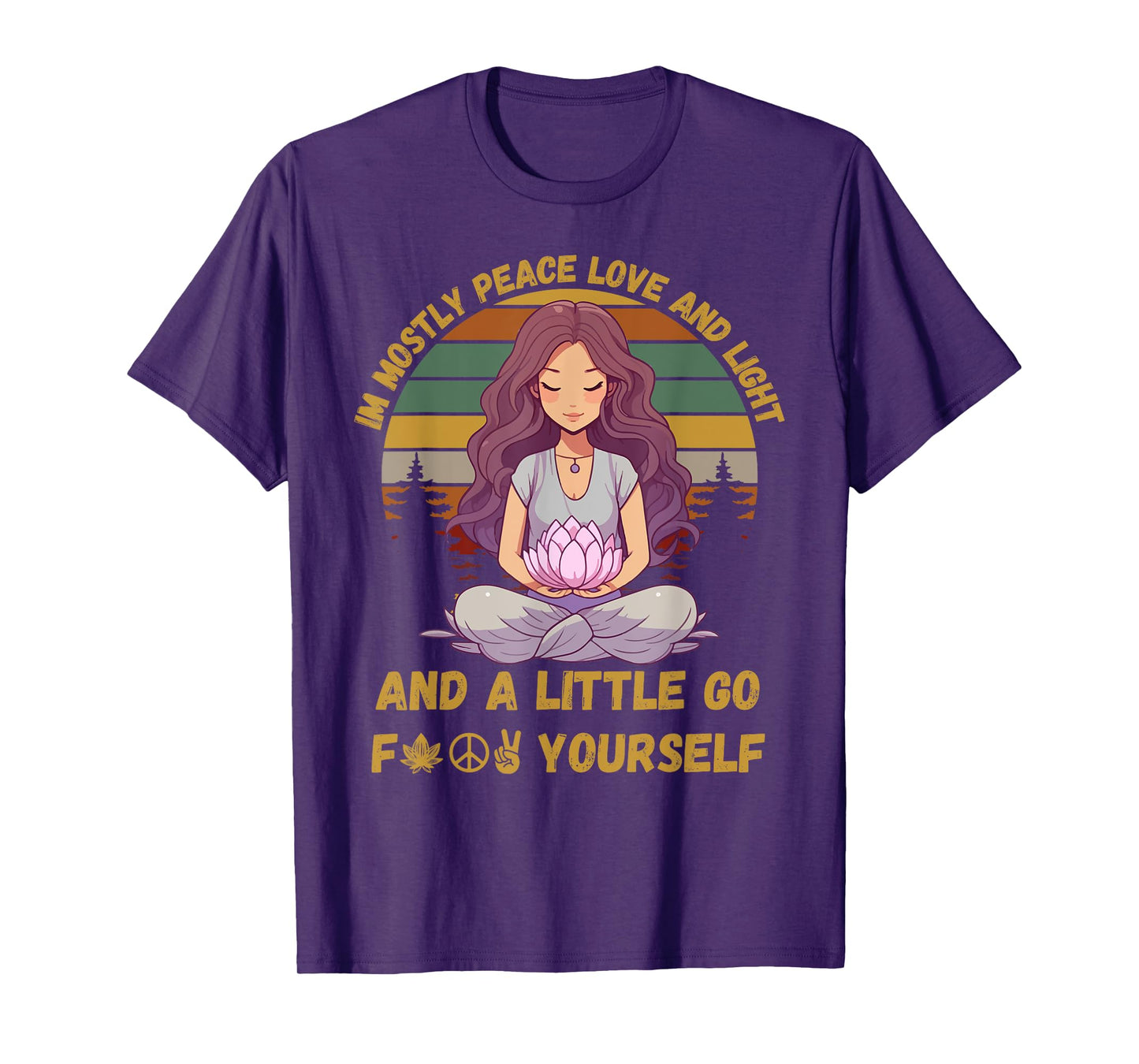 I'm Mostly Peace Love And Light & Little Go F Yourself Yoga T-Shirt