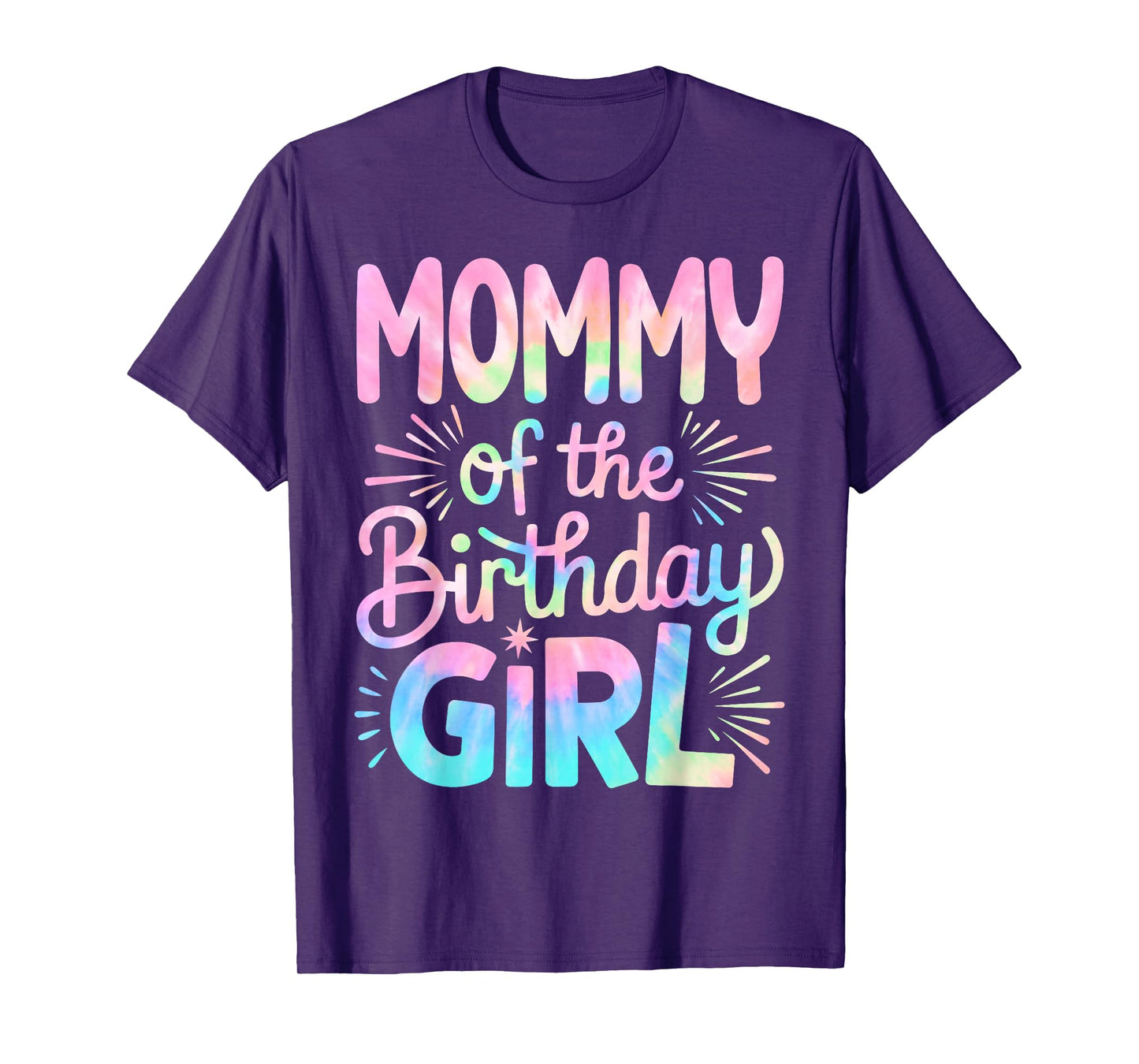 Mommy of The Birthday Girl Tie Dye Colorful Mom Bday Girl T-Shirt